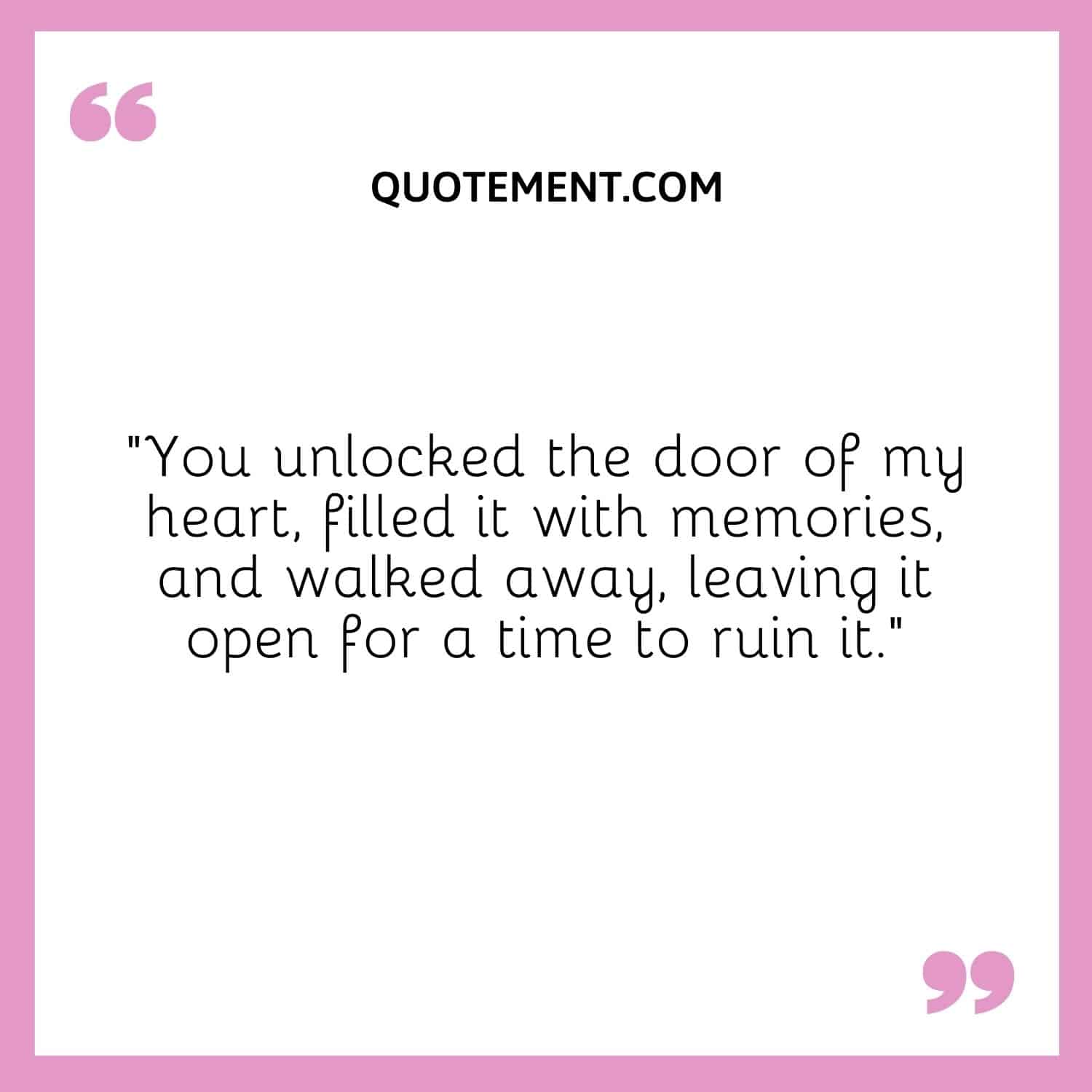 You unlocked the door of my heart