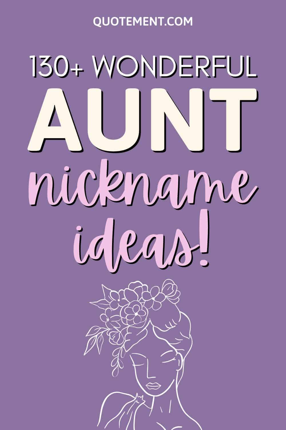 130+ Phenomenal Aunt Nicknames She Will Absolutely Adore