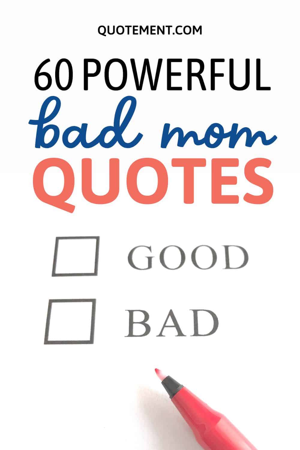 60 Best Bad Mom Quotes To Make Sure You’re A Good One!