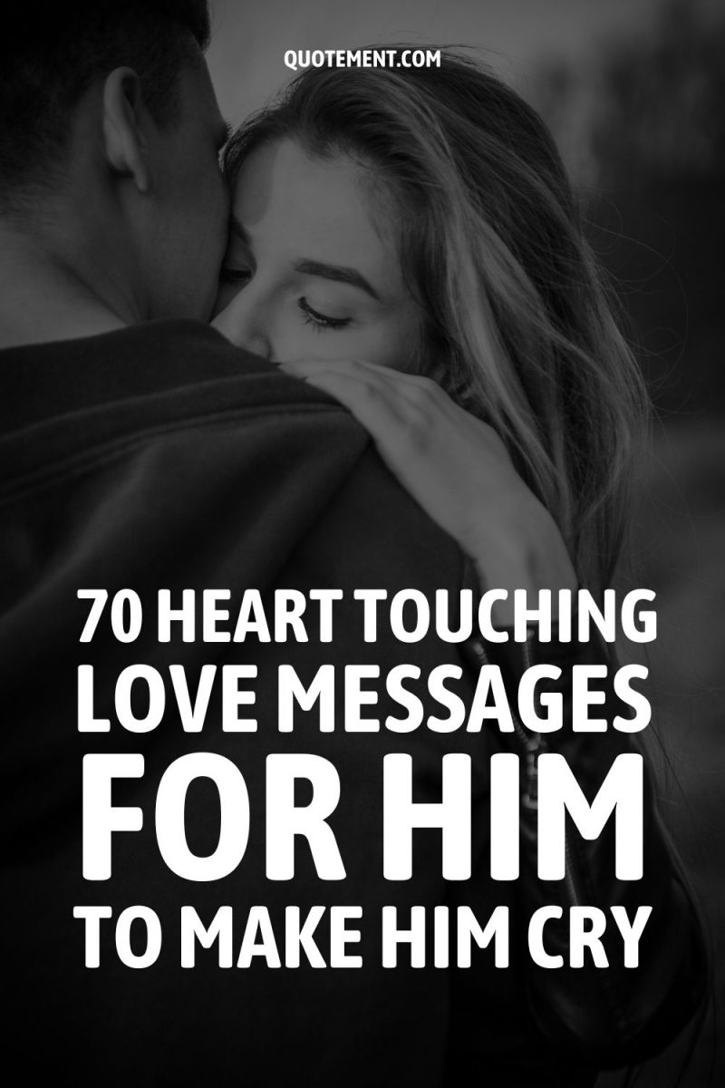 70 Heart Touching Love Messages For Him To Make Him Cry