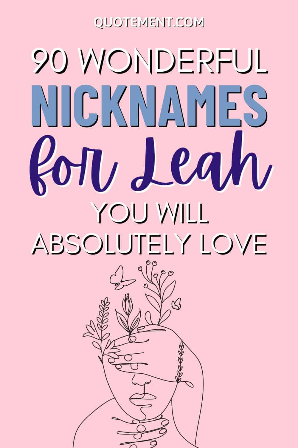 90 Wonderful Nicknames For Leah You Will Absolutely Love