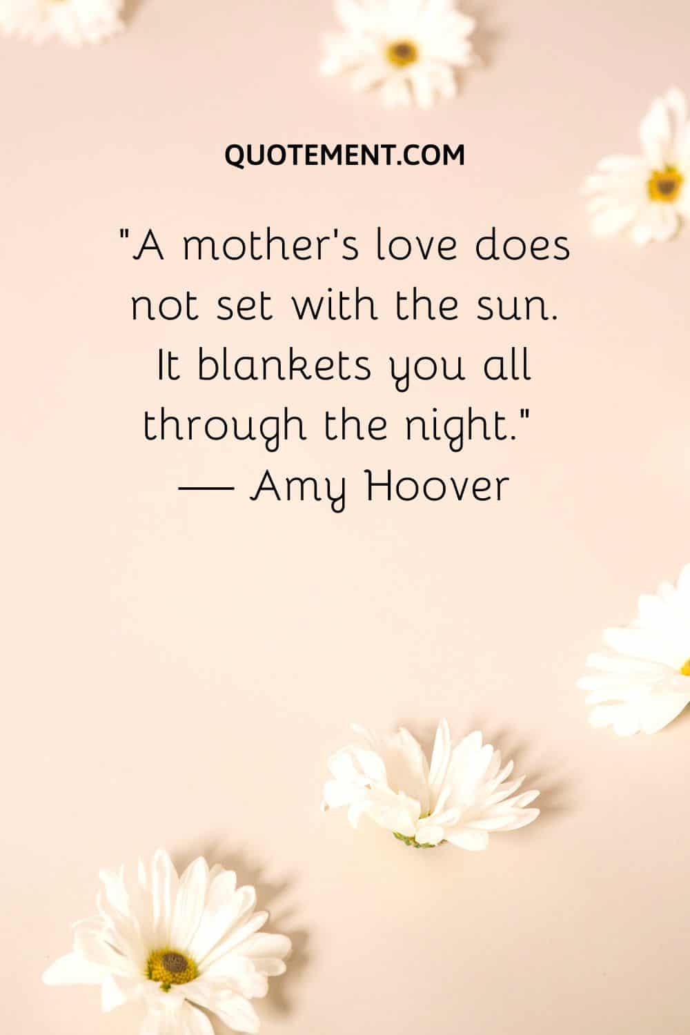 A mother’s love does not set with the sun.