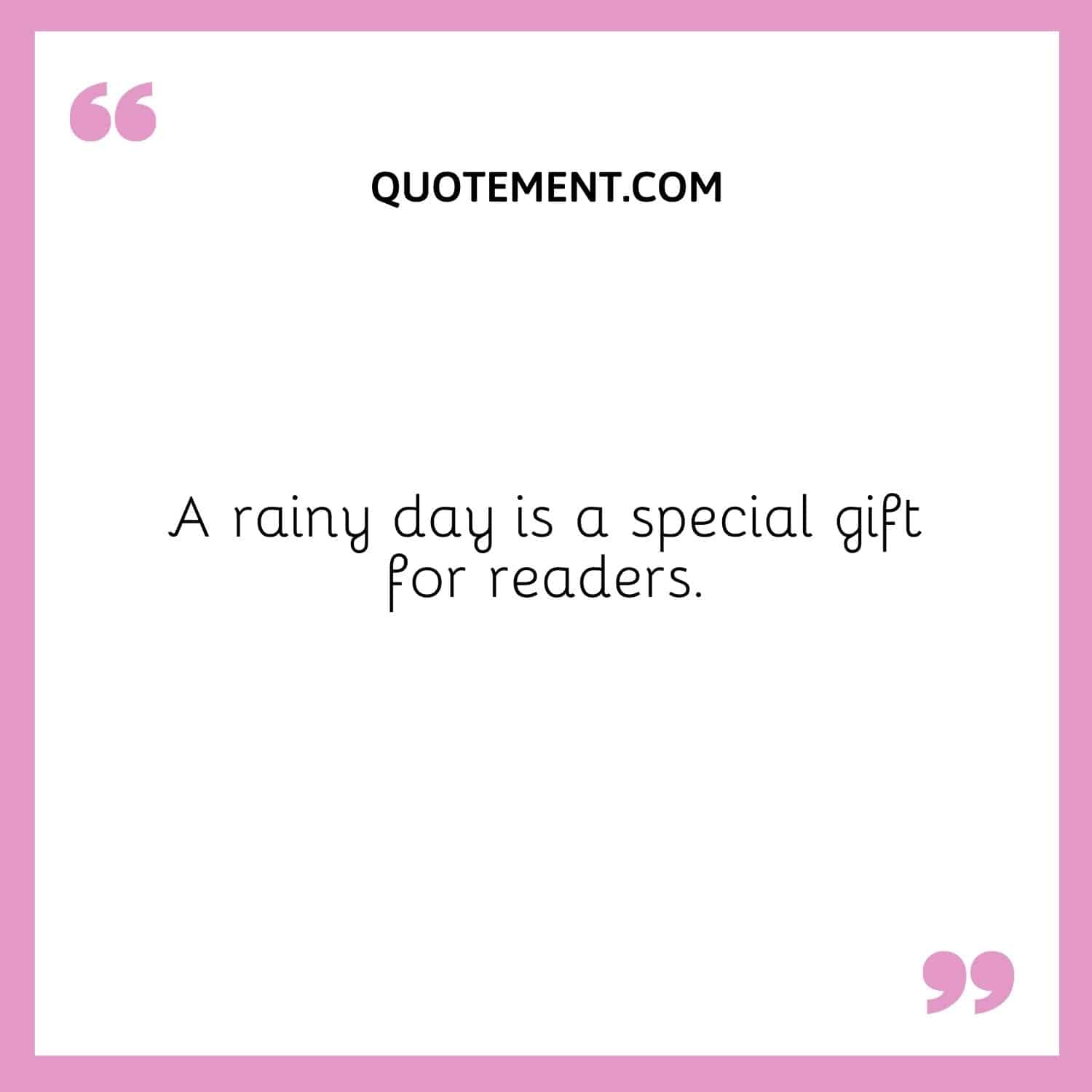 A rainy day is a special gift for readers.