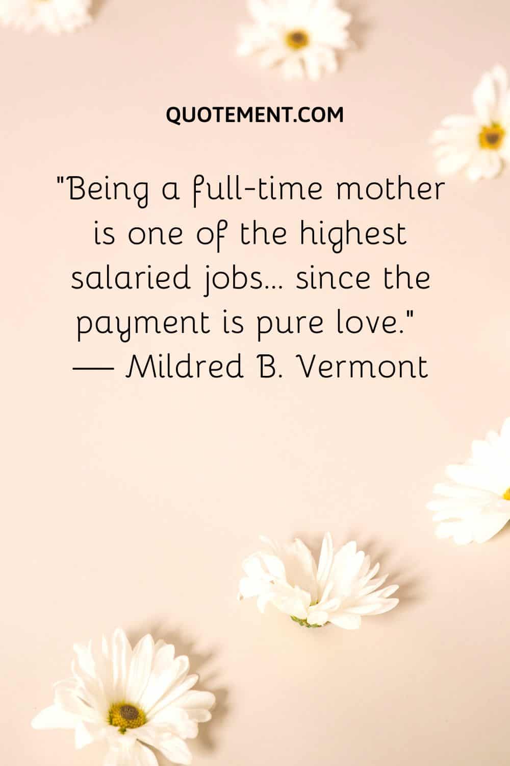 Being a full-time mother is one of the highest salaried jobs