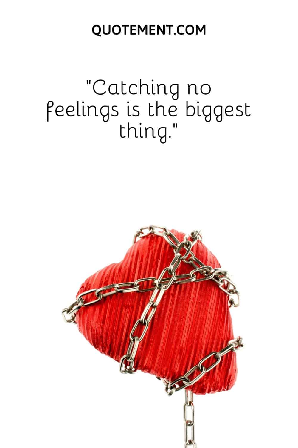 “Catching no feelings is the biggest thing.”
