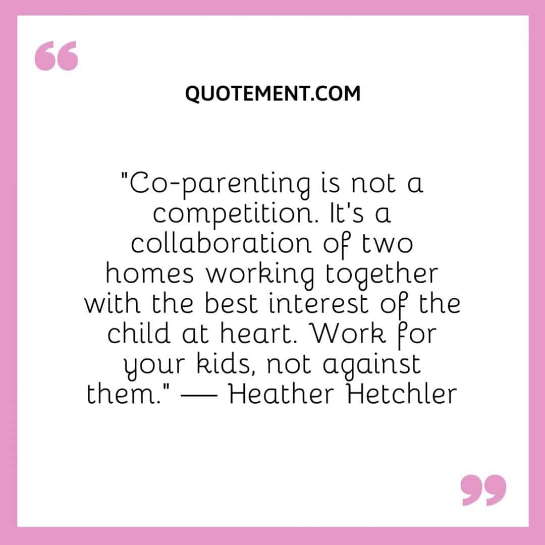 120 Toxic CoParenting Quotes To Help You Deal With It