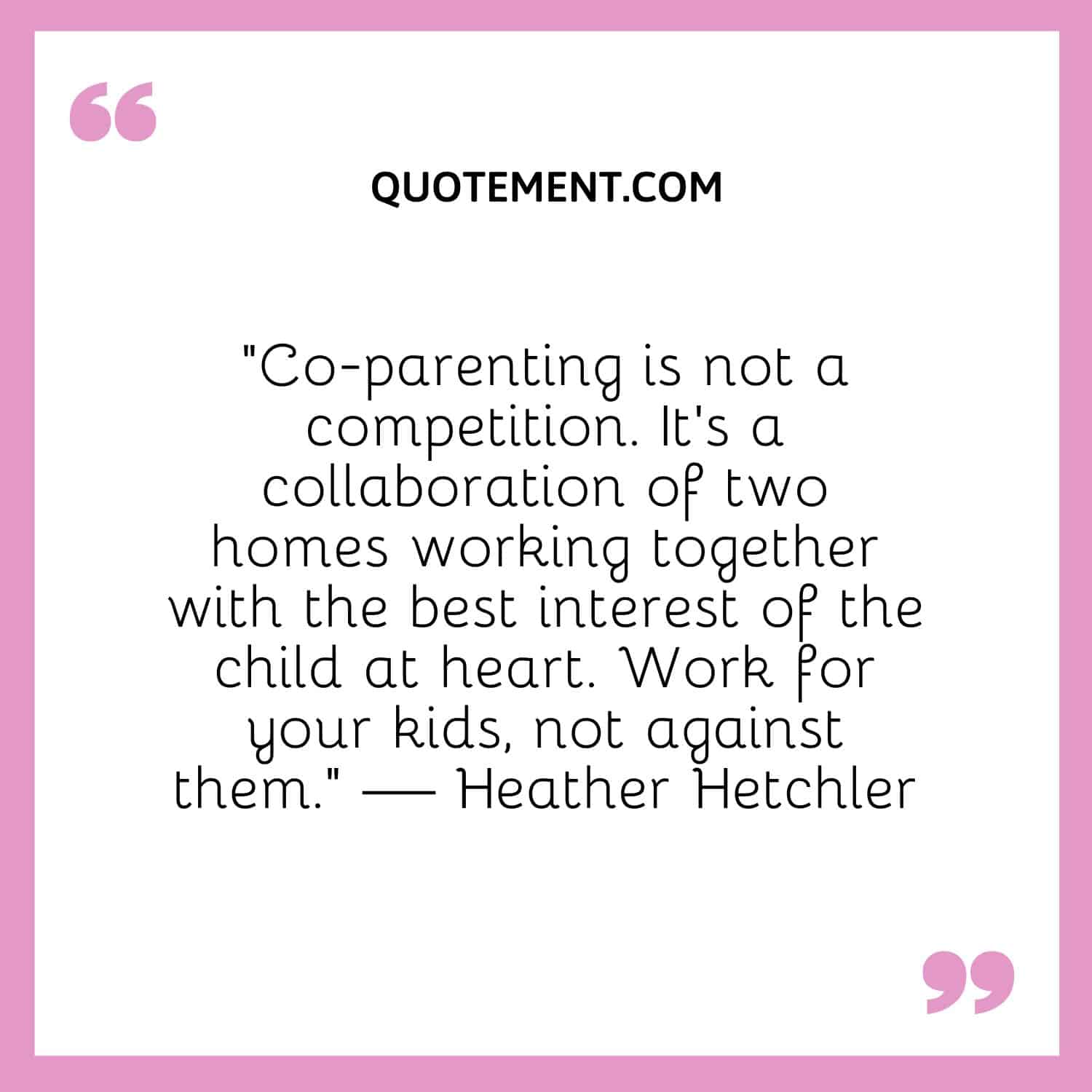 Co-parenting is not a competition