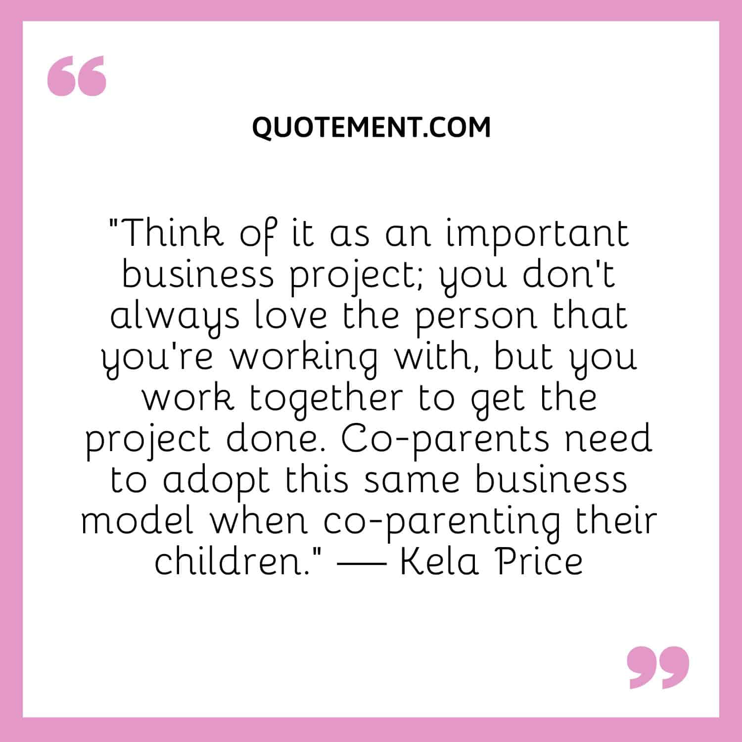 Co-parents need to adopt this same business model when co-parenting their children