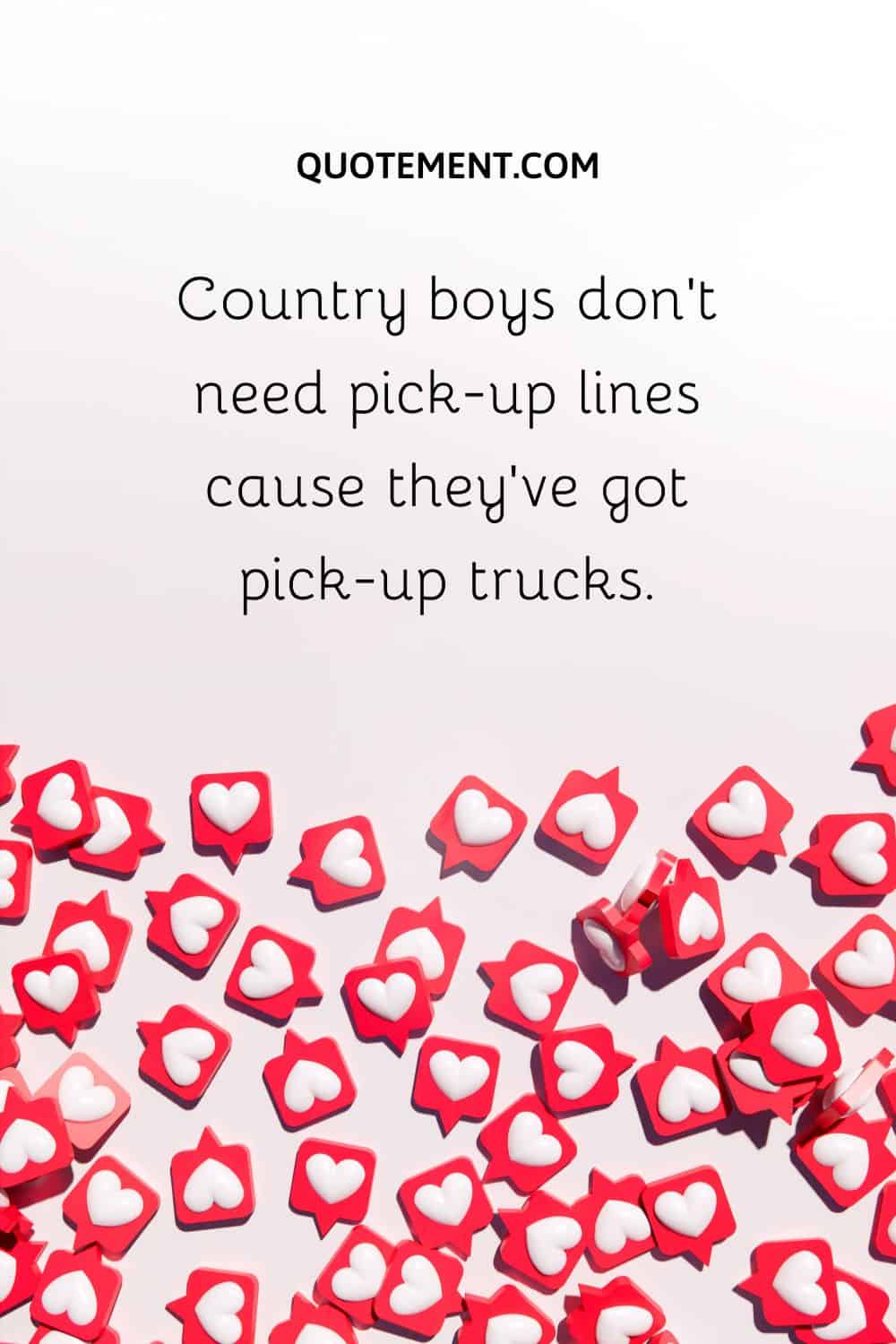 Country boys don’t need pick-up lines