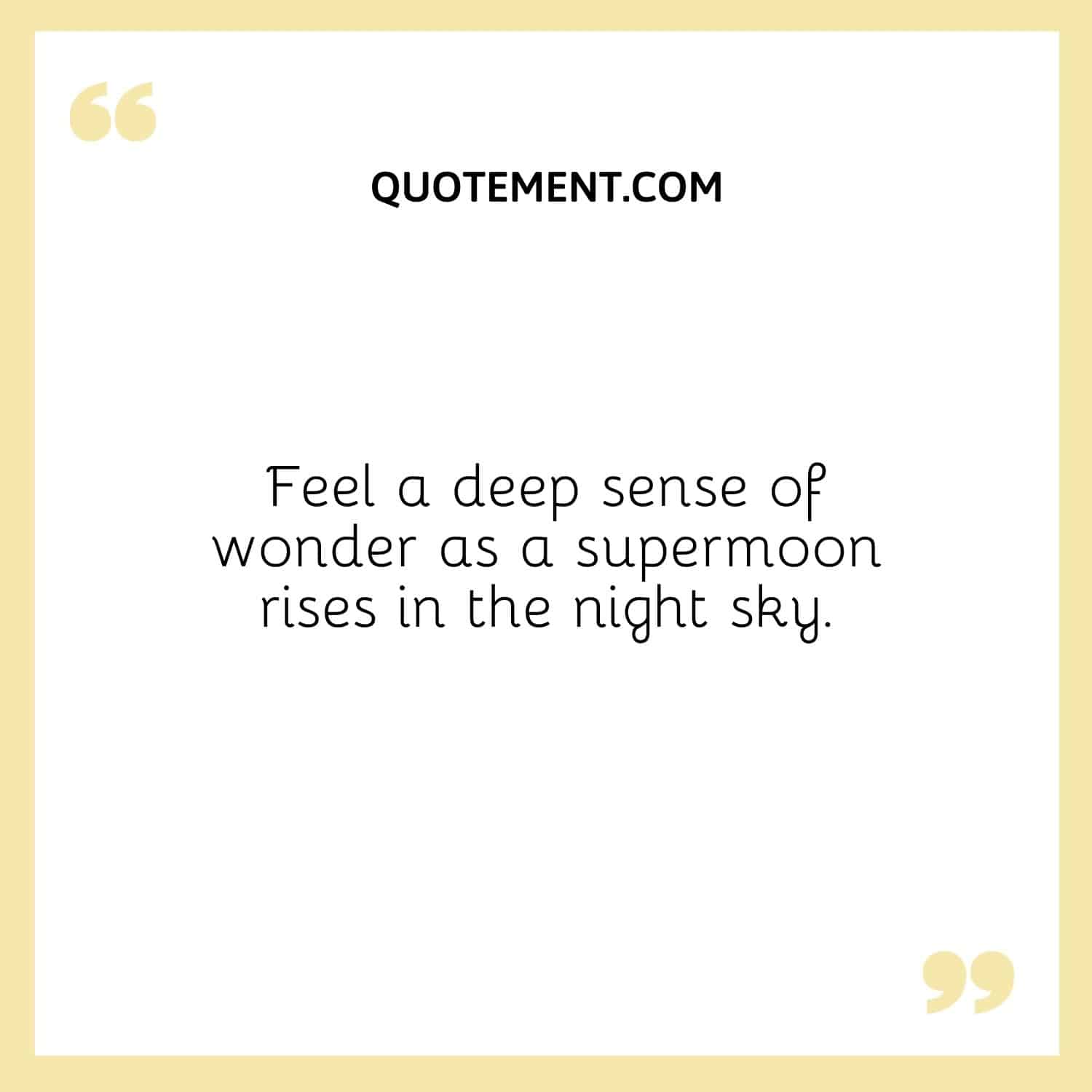 Feel a deep sense of wonder as a supermoon rises in the night sky.