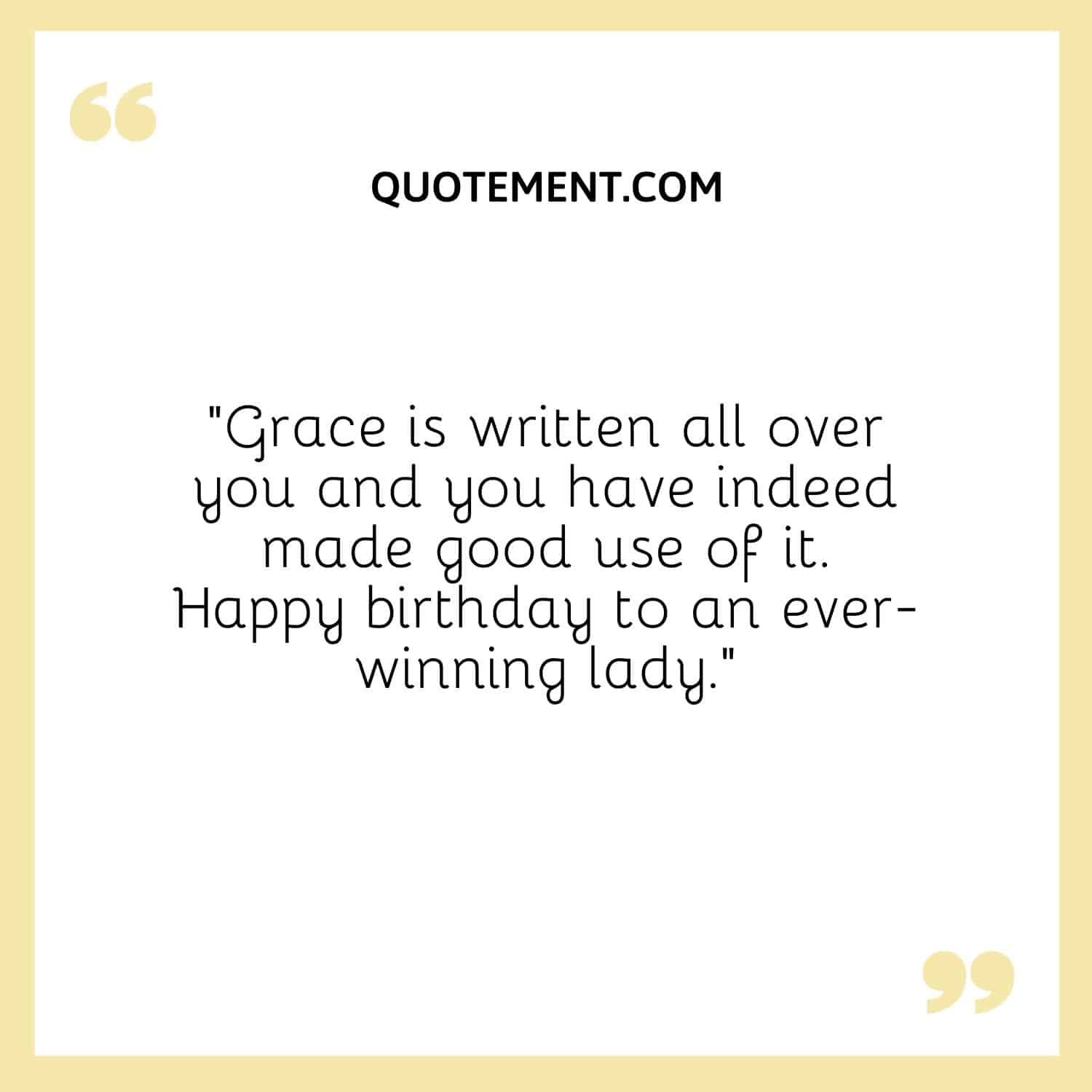 Grace is written all over you and you have indeed made good use of it