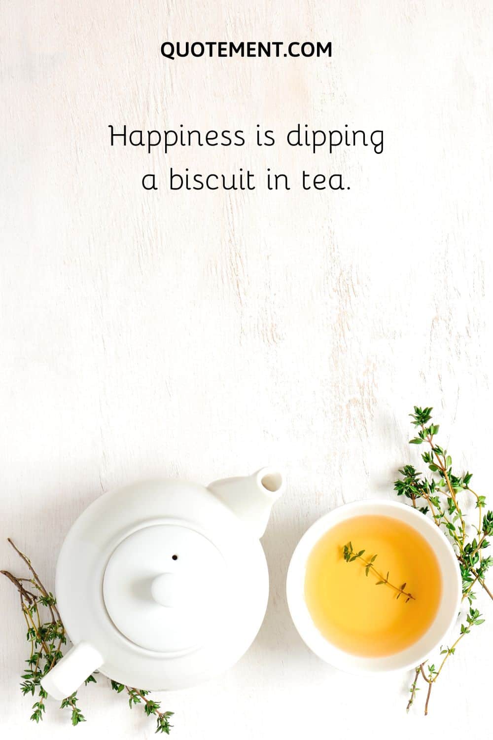Happiness is dipping a biscuit in tea.