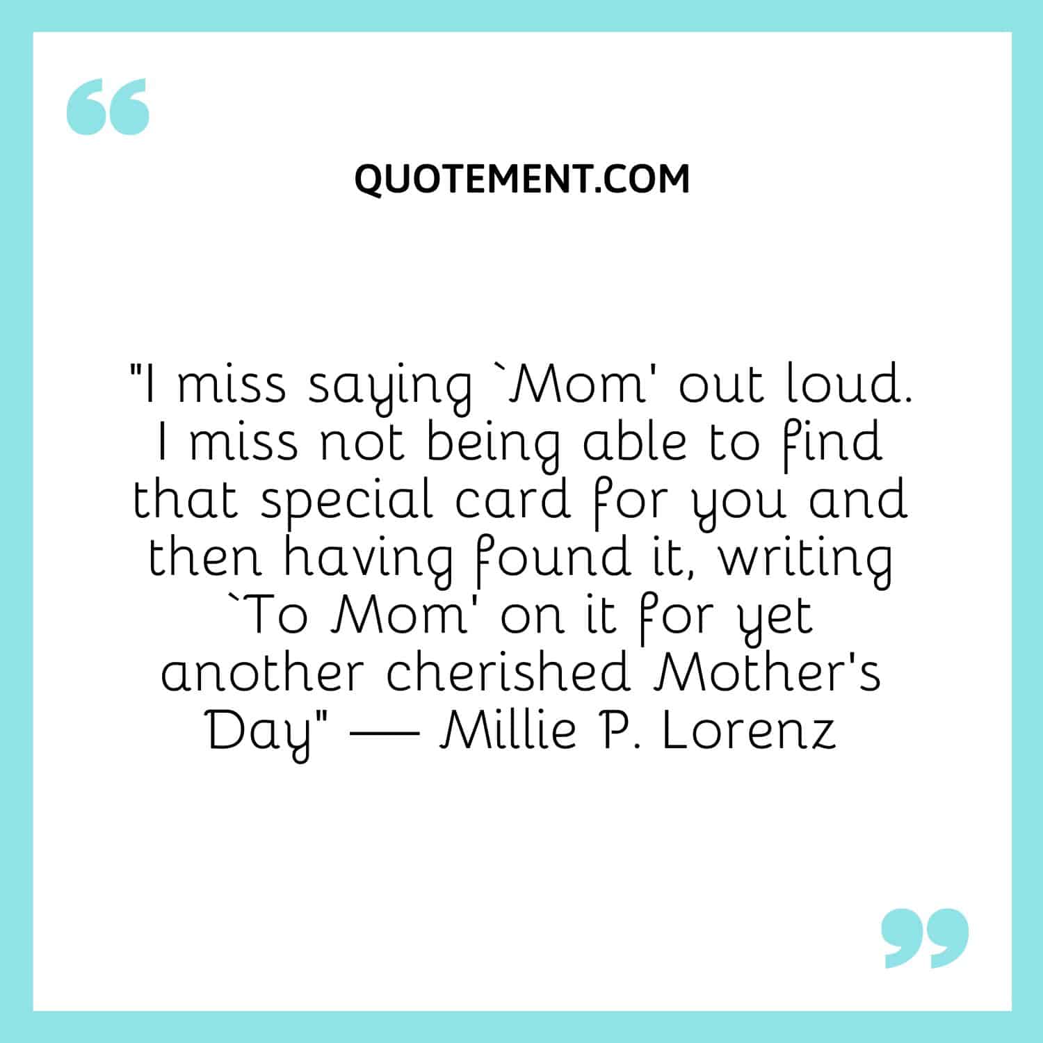 I miss saying ‘Mom’ out loud