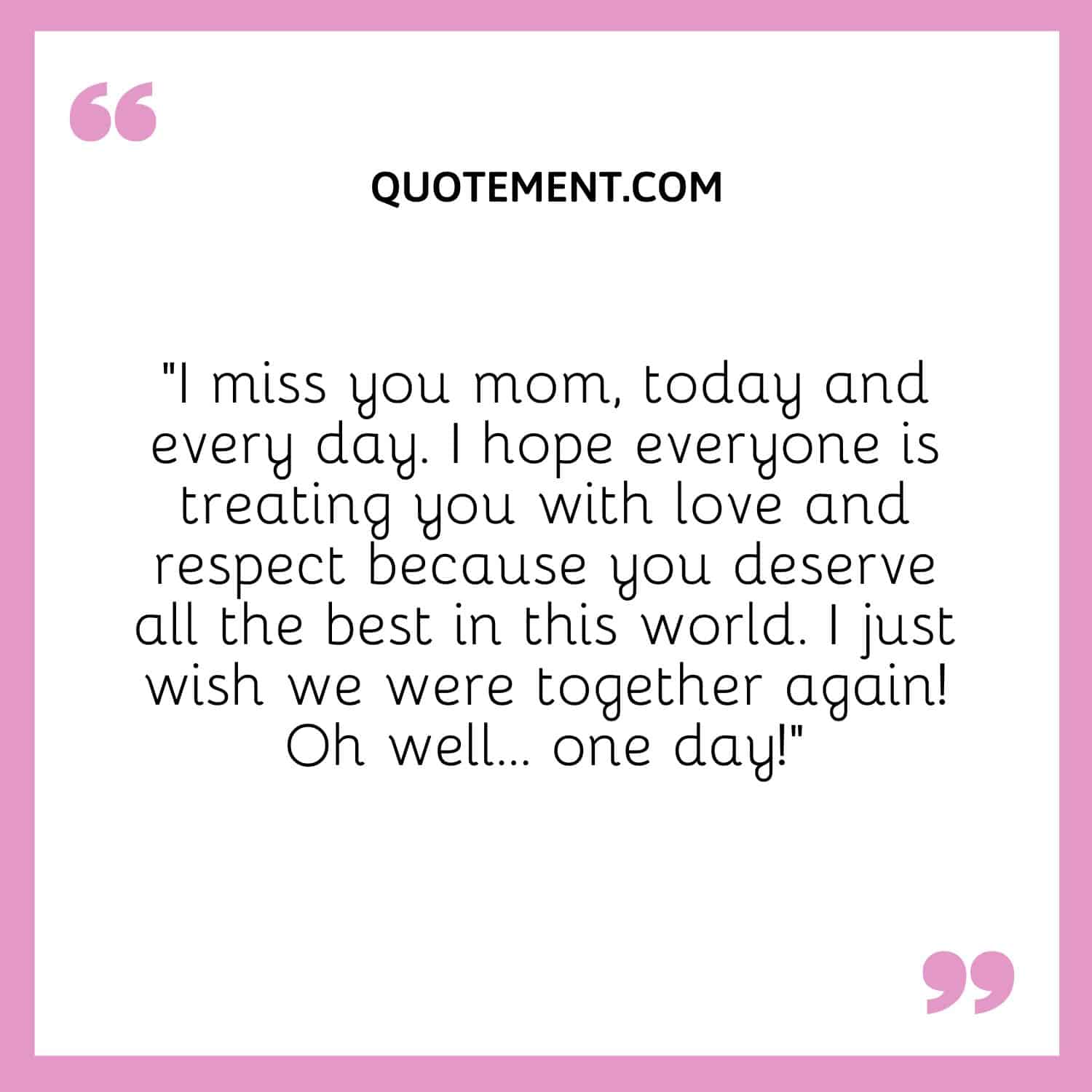I miss you mom, today and every day