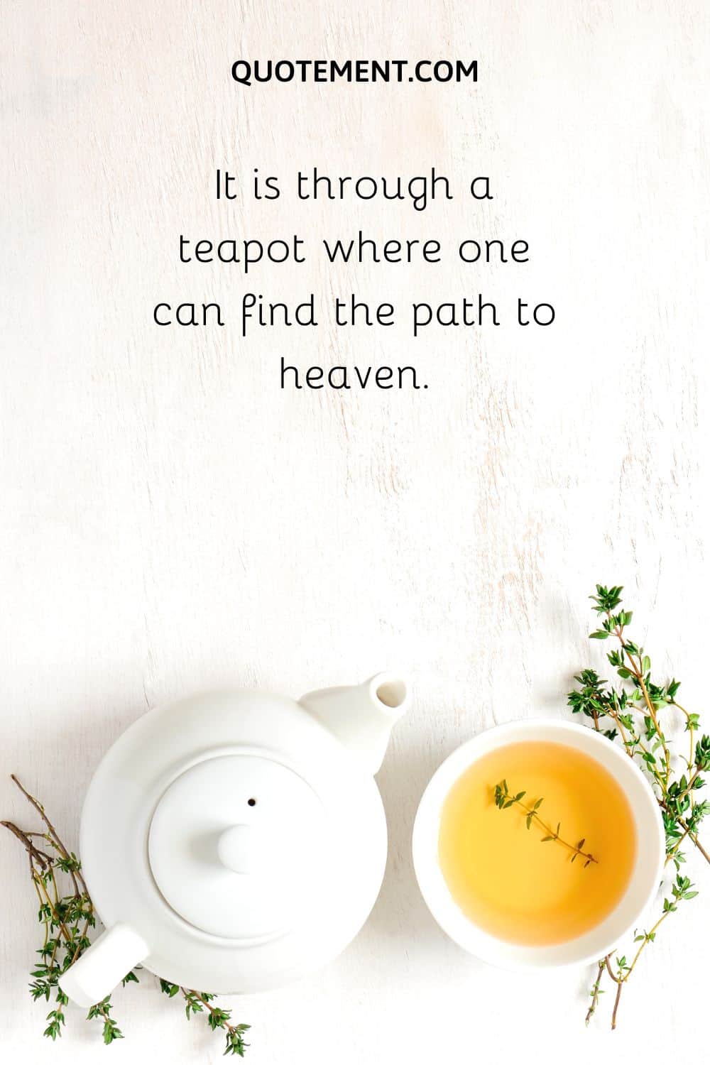 It is through a teapot where one can find the path to heaven.