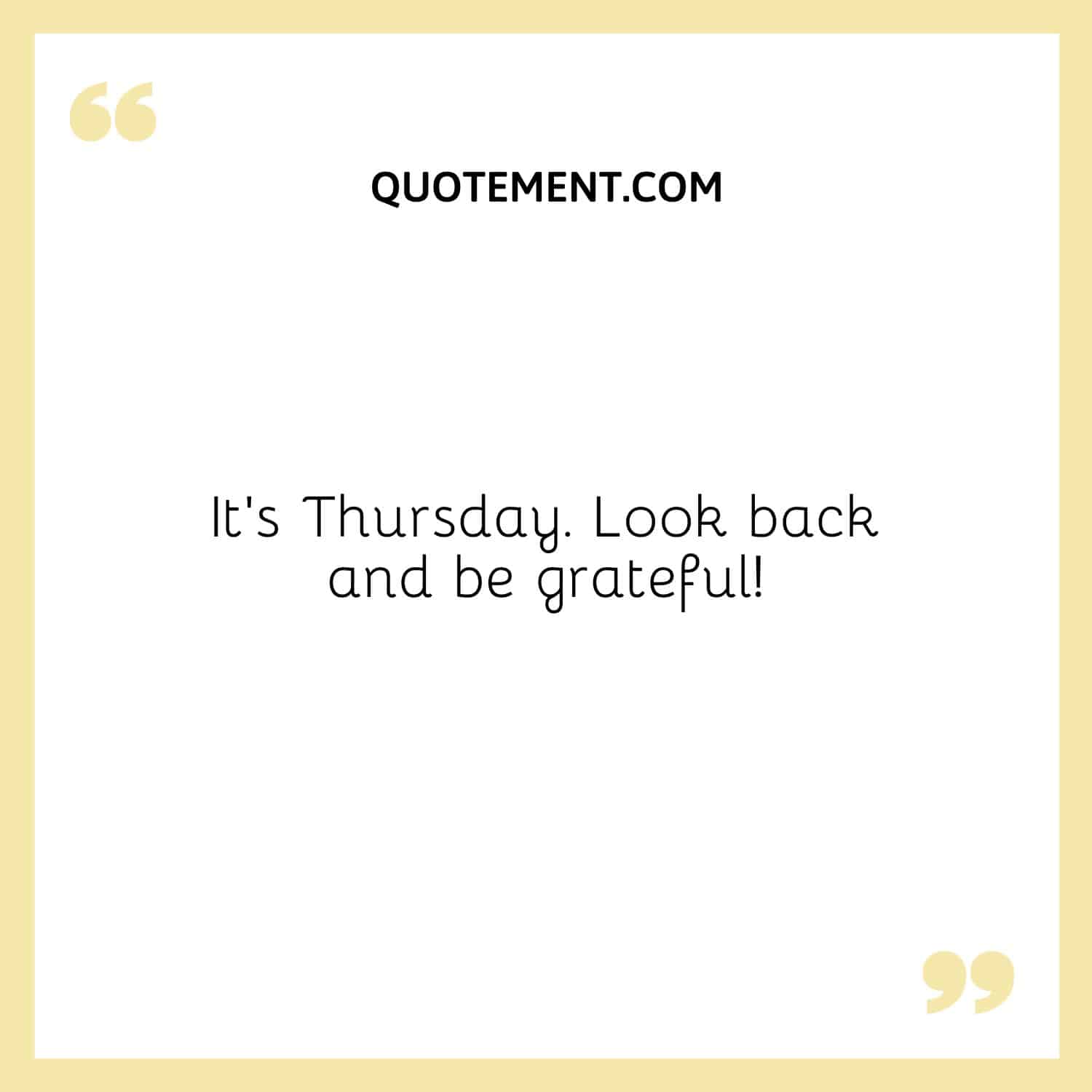 It’s Thursday. Look back and be grateful