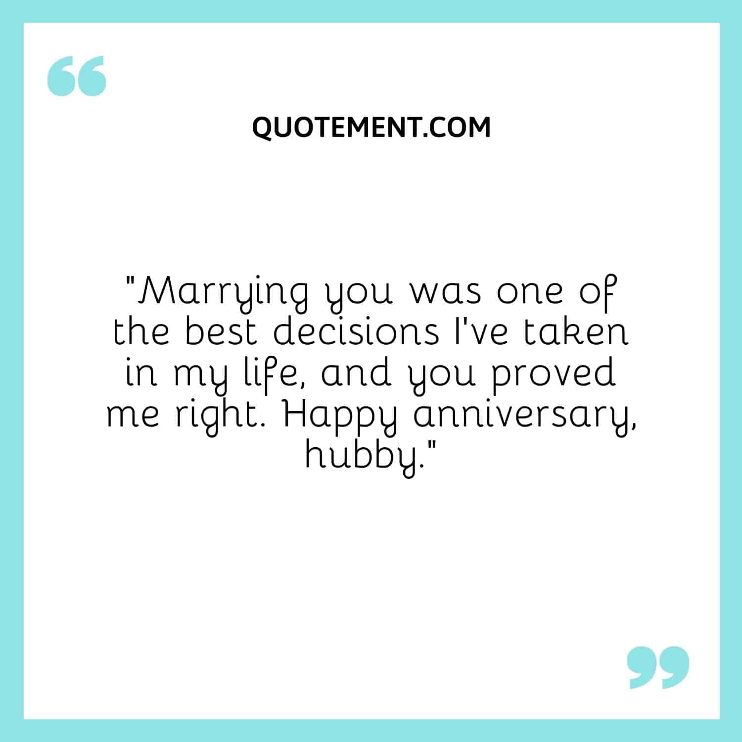 “Marrying you was one of the best decisions I’ve taken in my life, and you proved me right. Happy anniversary, hubby.”