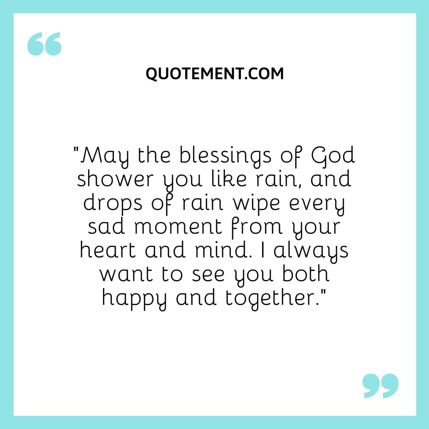 May the blessings of God shower you like rain