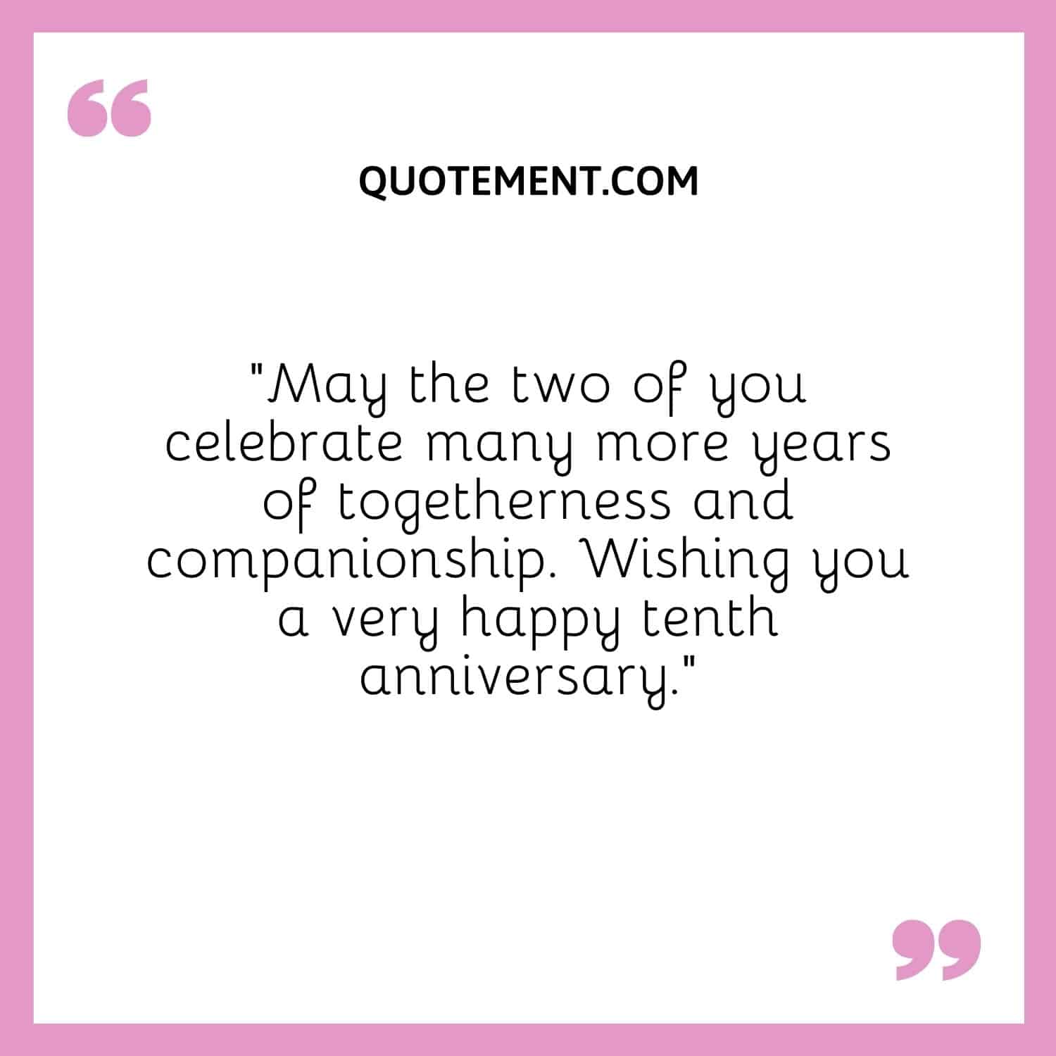 May the two of you celebrate many more years of togetherness and companionship
