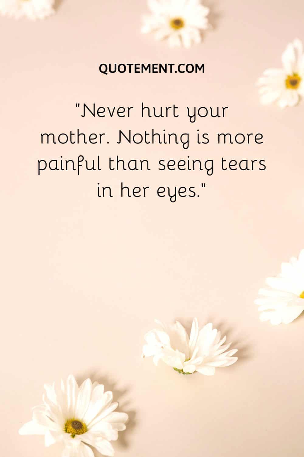 Ultimate Collection of 100 Never Hurt Your Mother Quotes