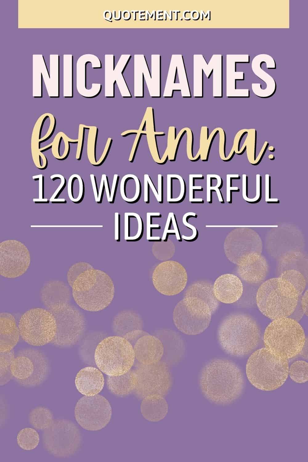 Nicknames For Anna: 120 Cute And Funny Nickname Ideas