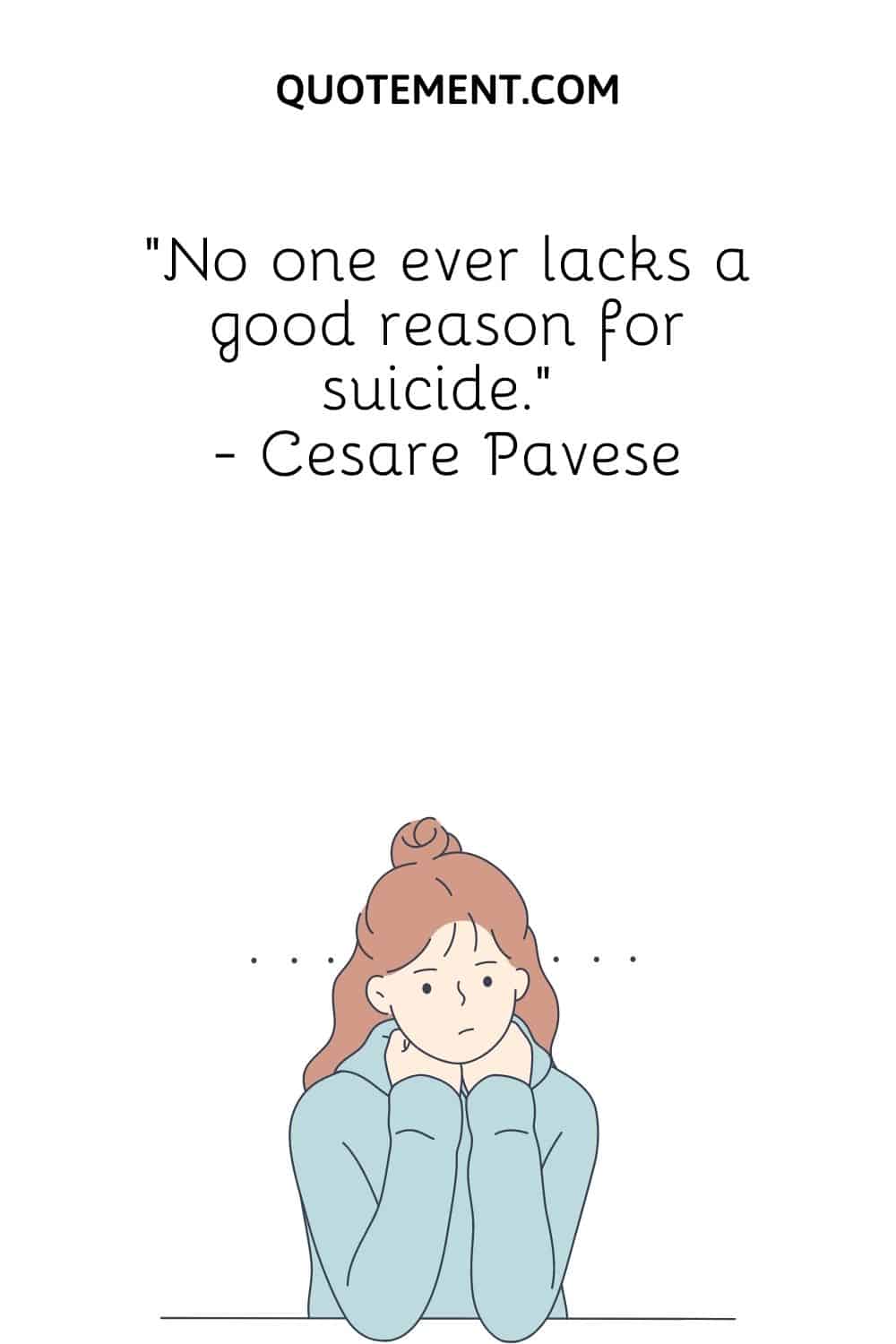 No one ever lacks a good reason for suicide