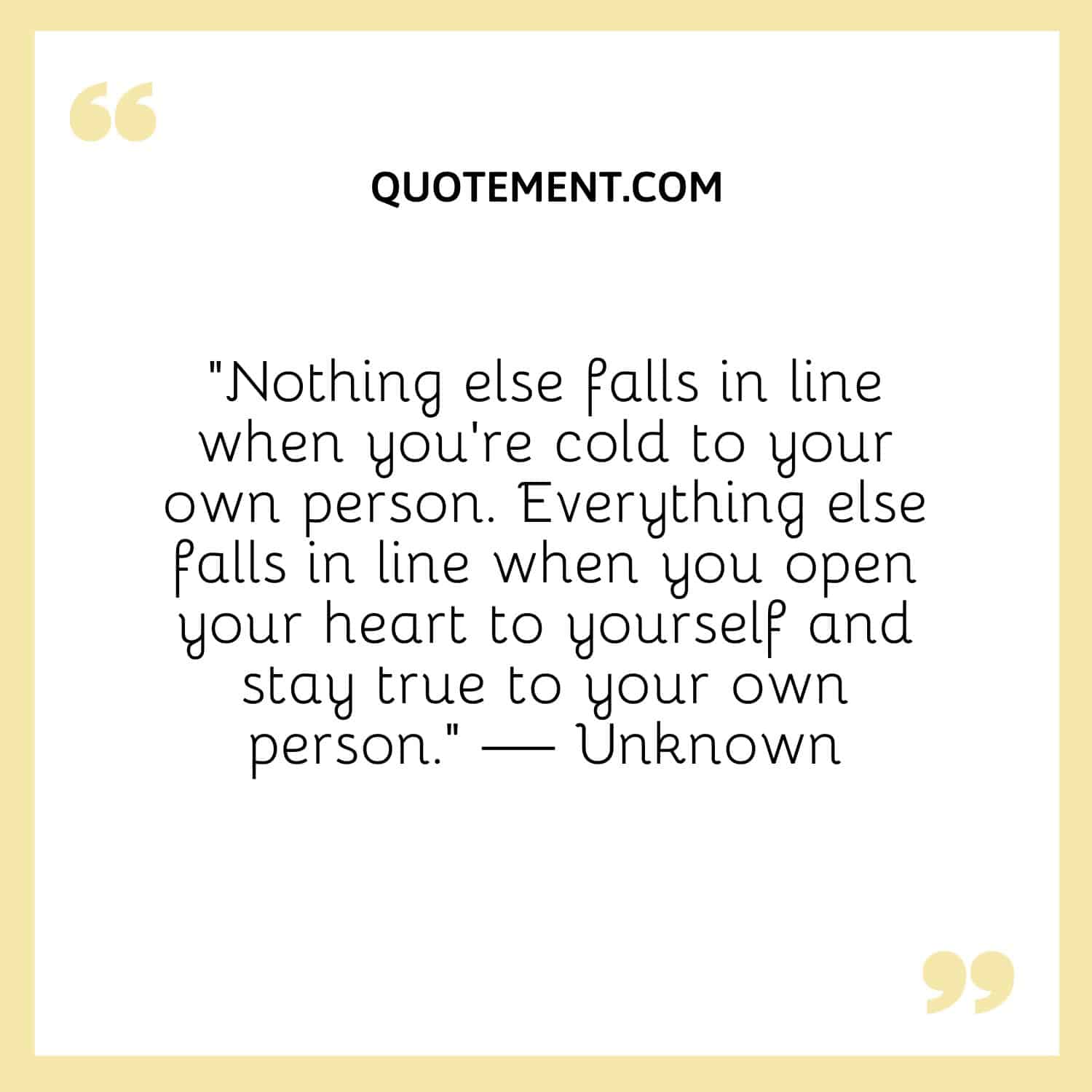 Nothing else falls in line when you’re cold to your own person