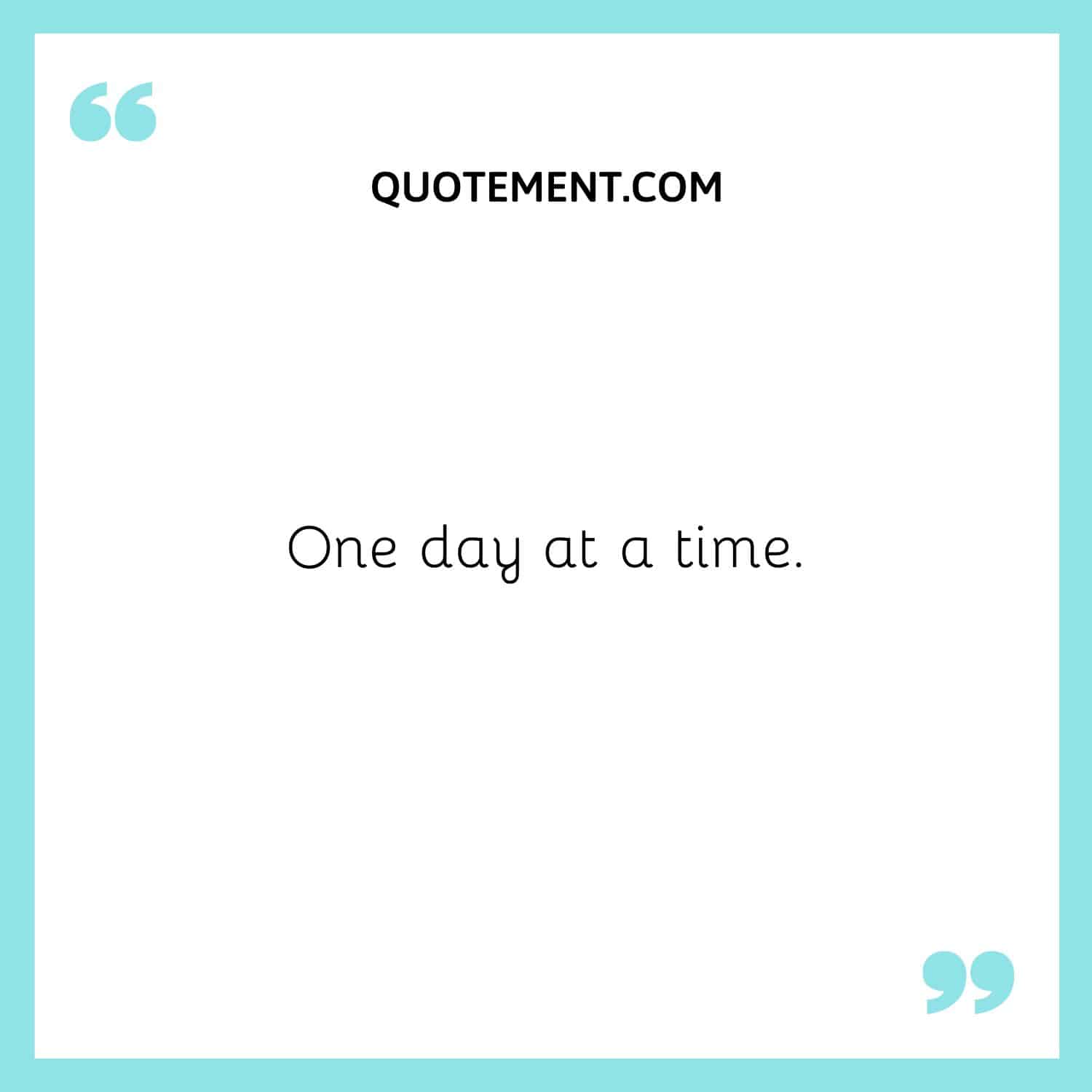 One day at a time