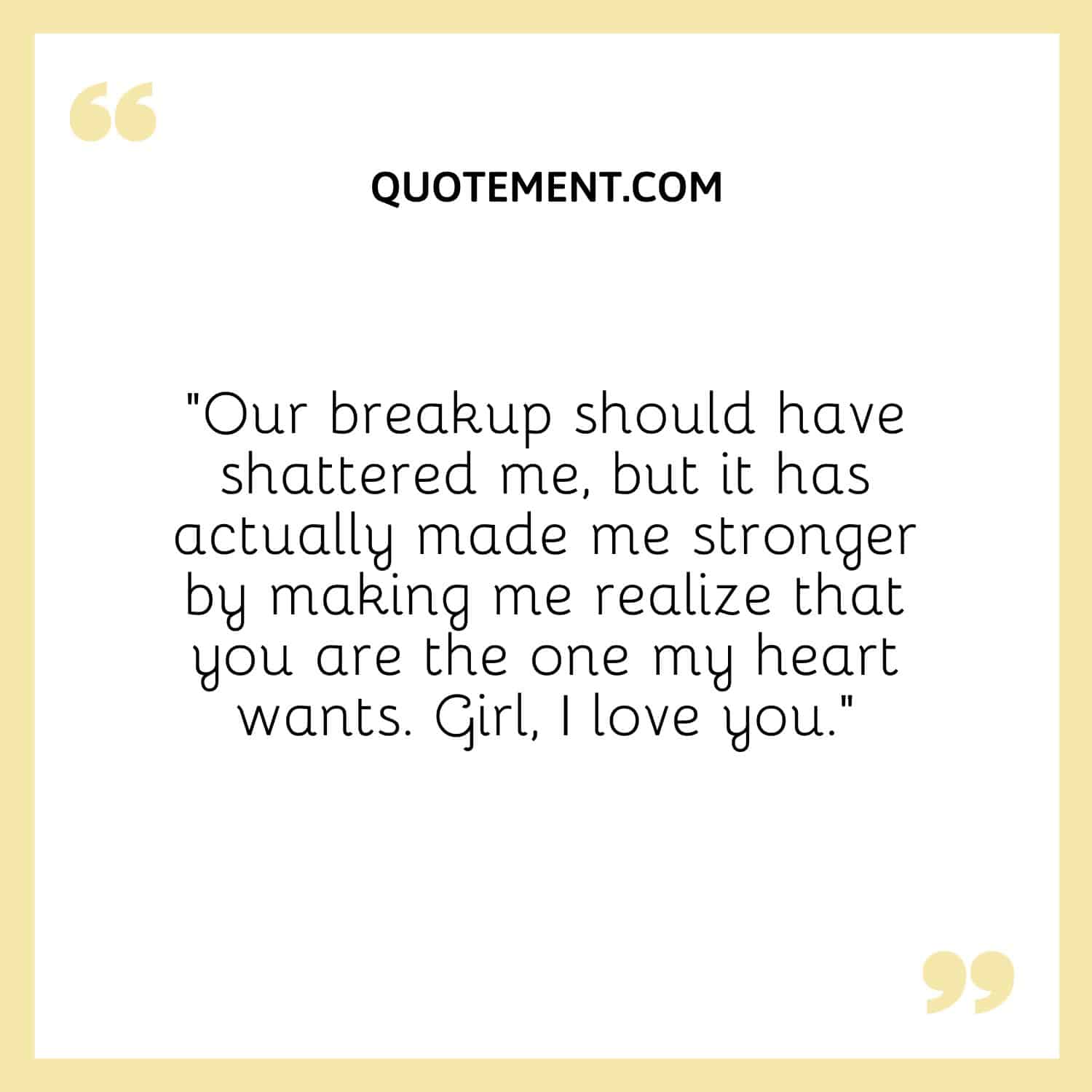 Our breakup should have shattered me, but it has actually made me stronger