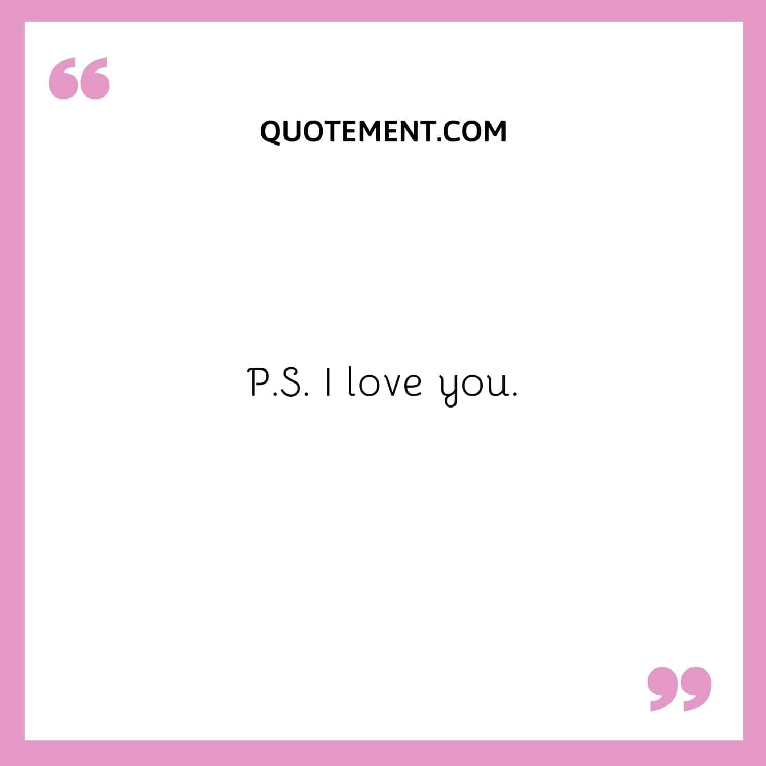 P.S. I love you.
