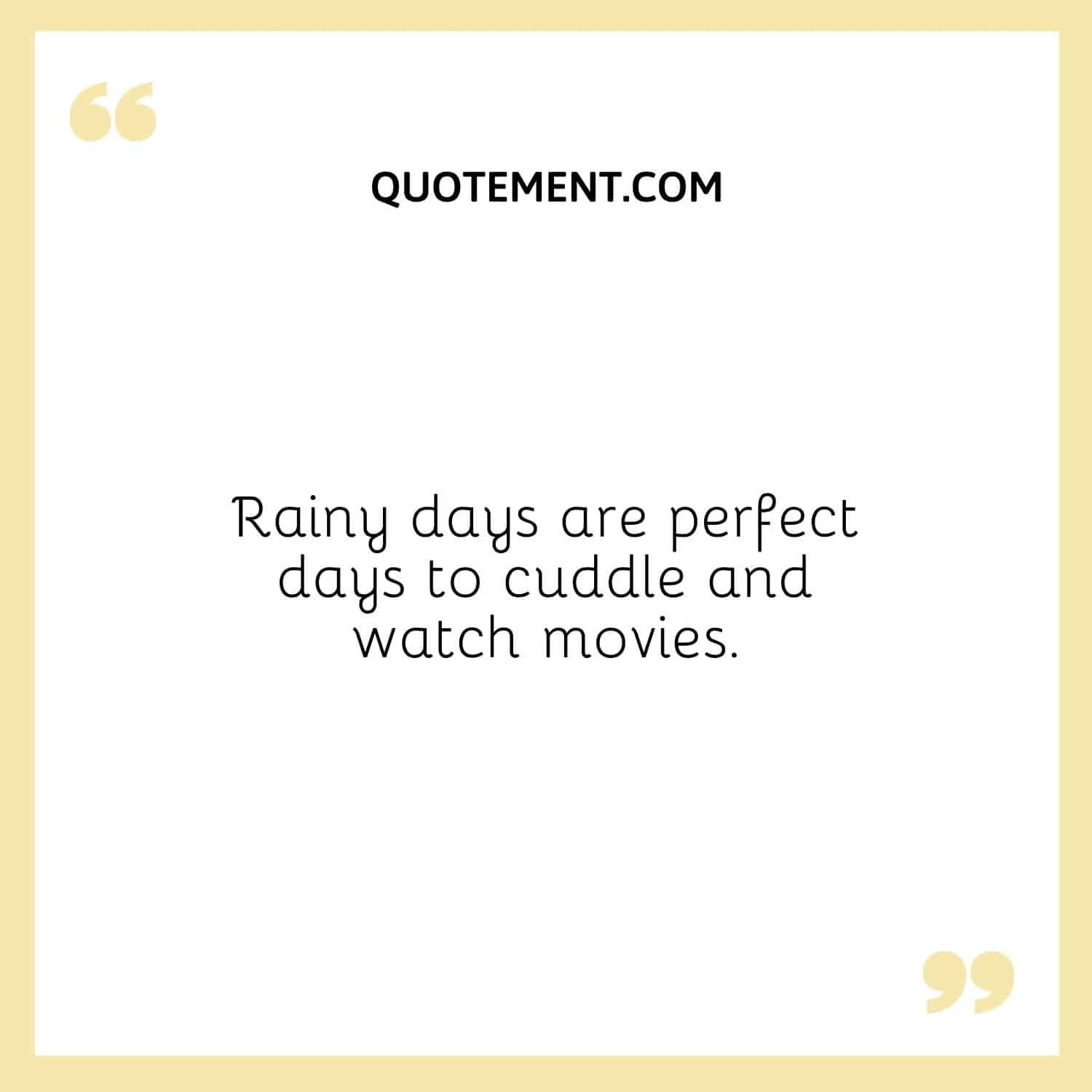 Rainy days are perfect days to cuddle and watch movies.