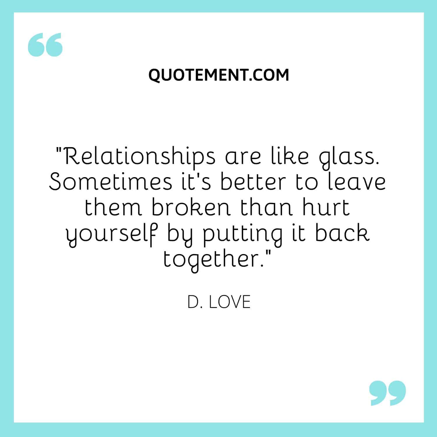 Relationships are like glass.