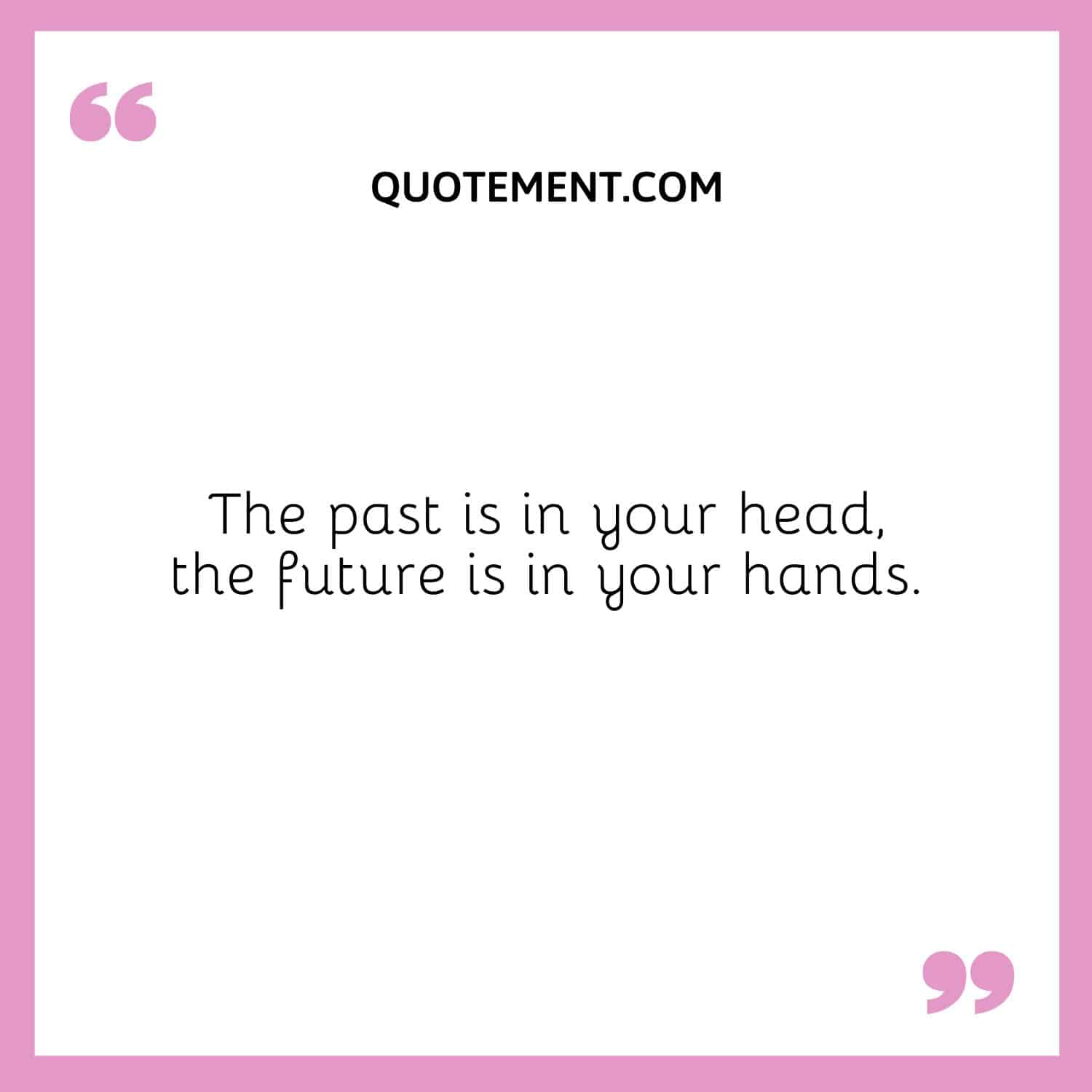 The past is in your head,