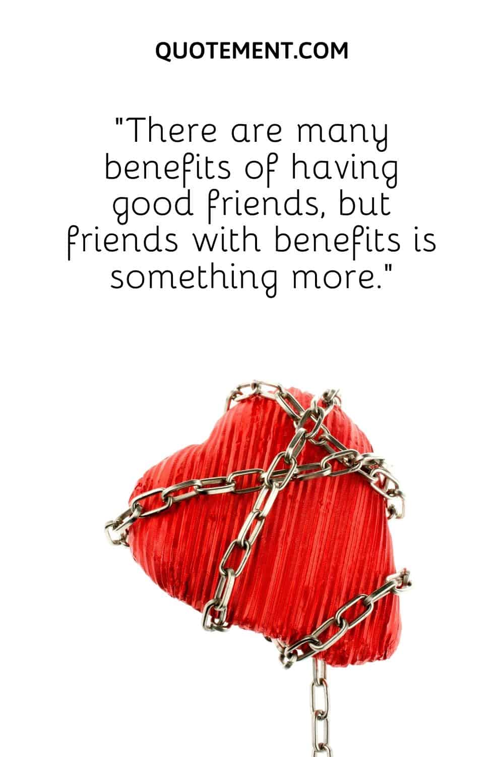 “There are many benefits of having good friends, but friends with benefits is something more.”