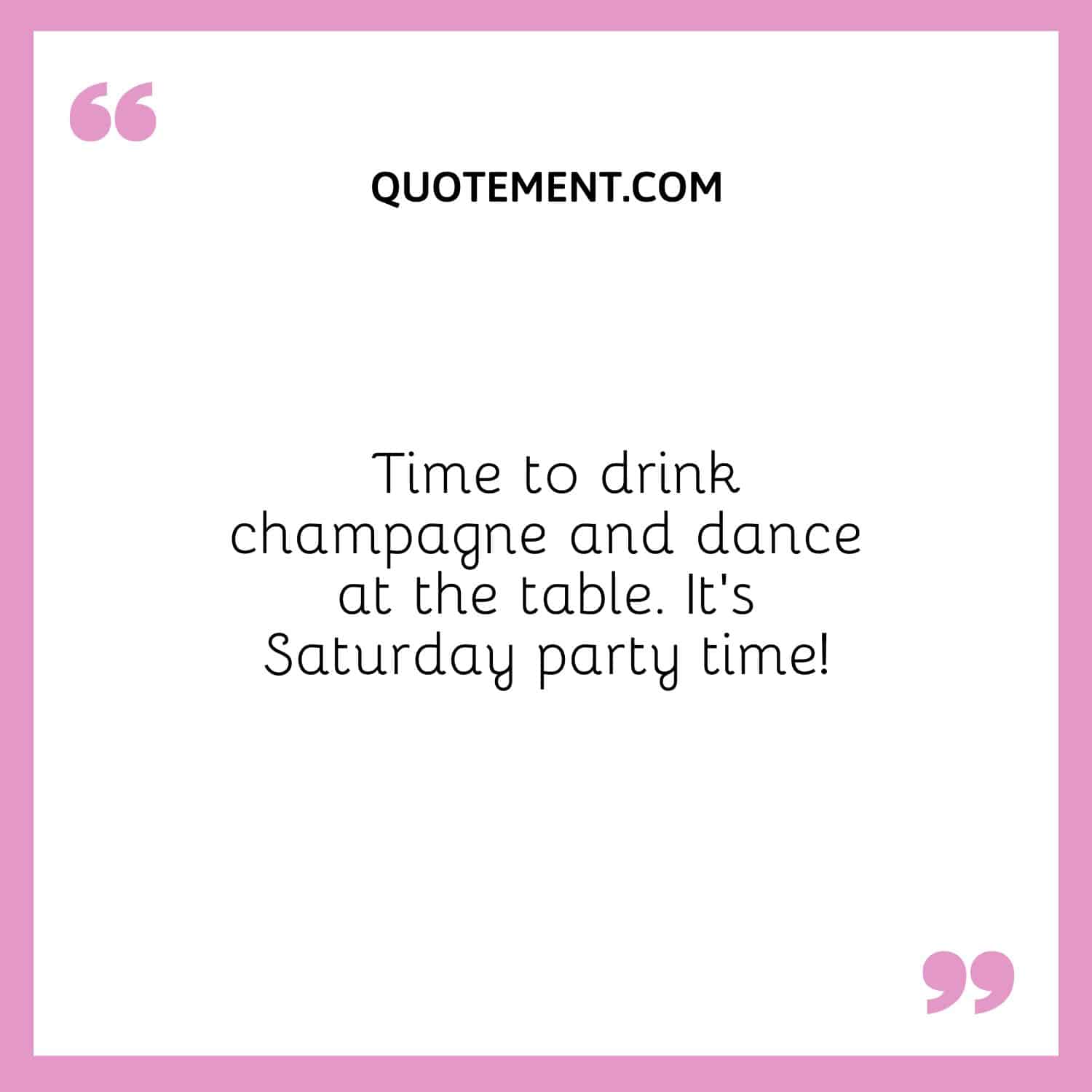 Time to drink champagne and dance at the table