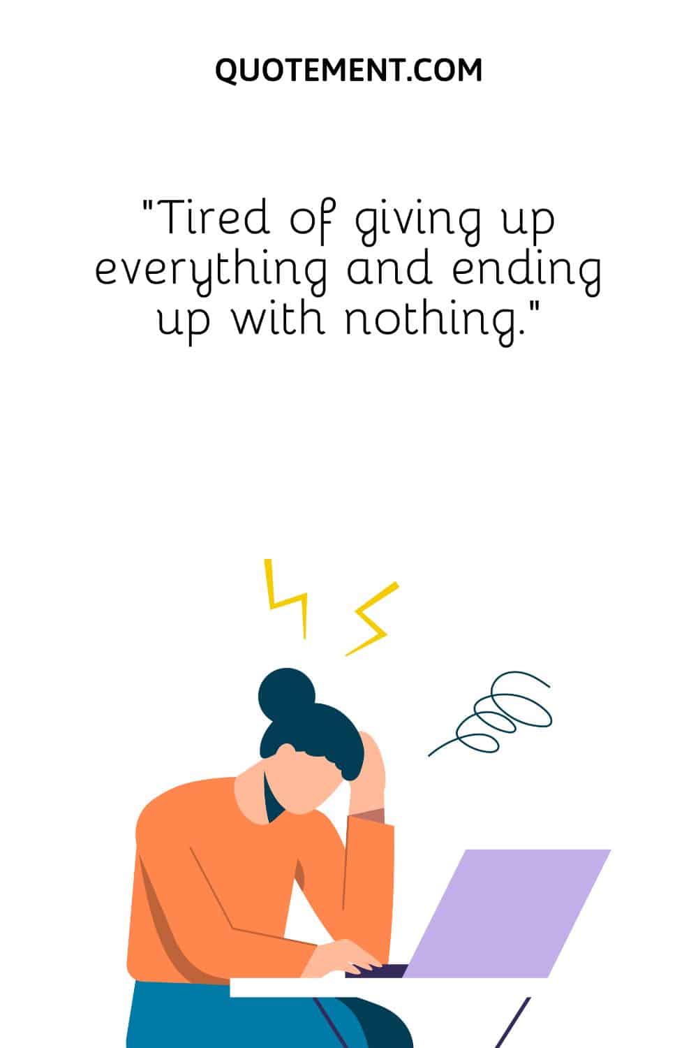 “Tired of giving up everything and ending up with nothing