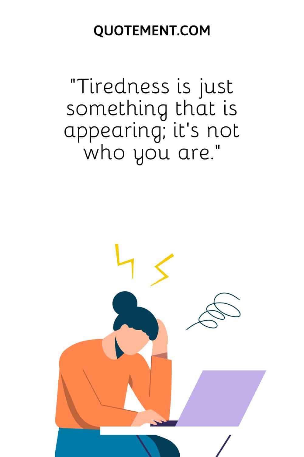 Tiredness is just something that is appearing