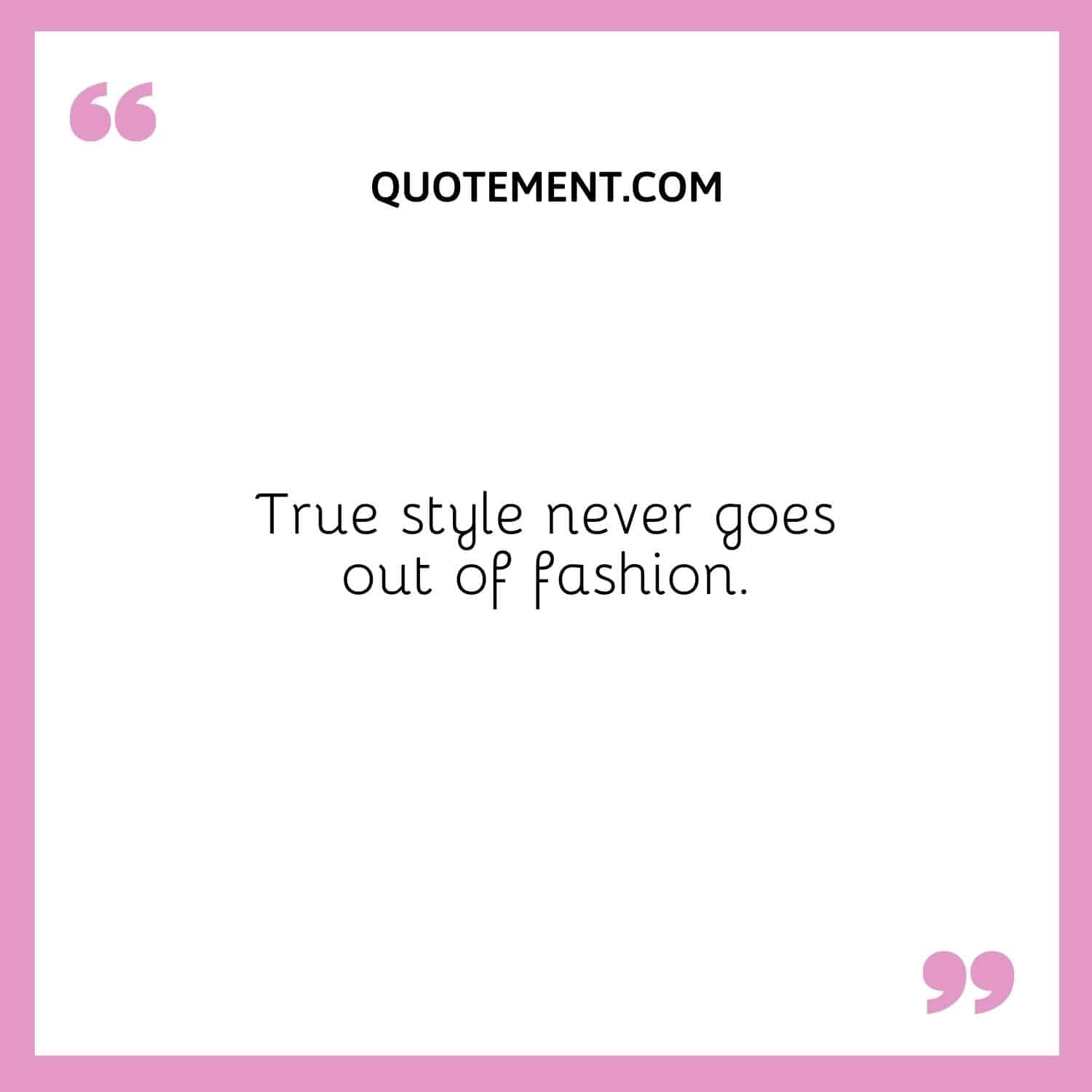 True style never goes out of fashion.