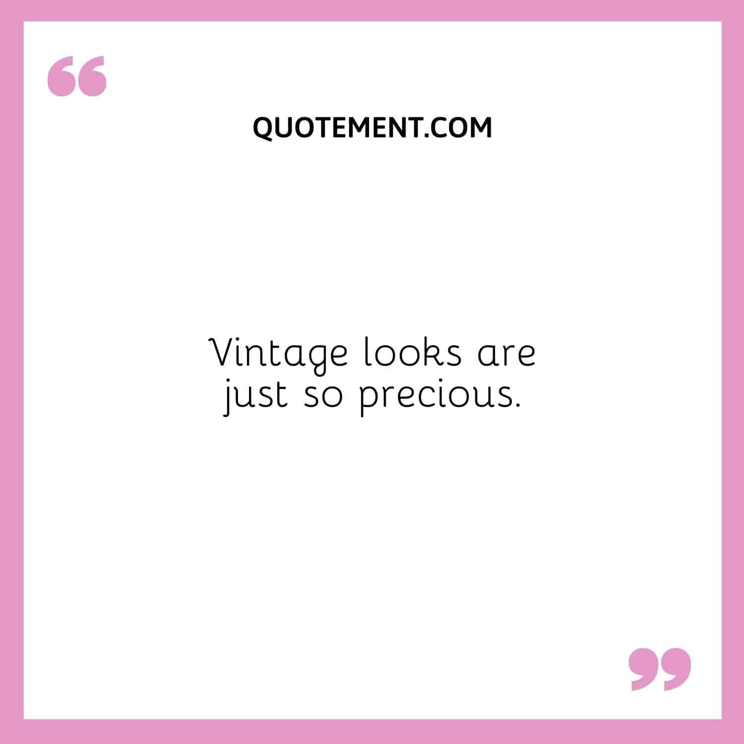 Vintage looks are just so precious.