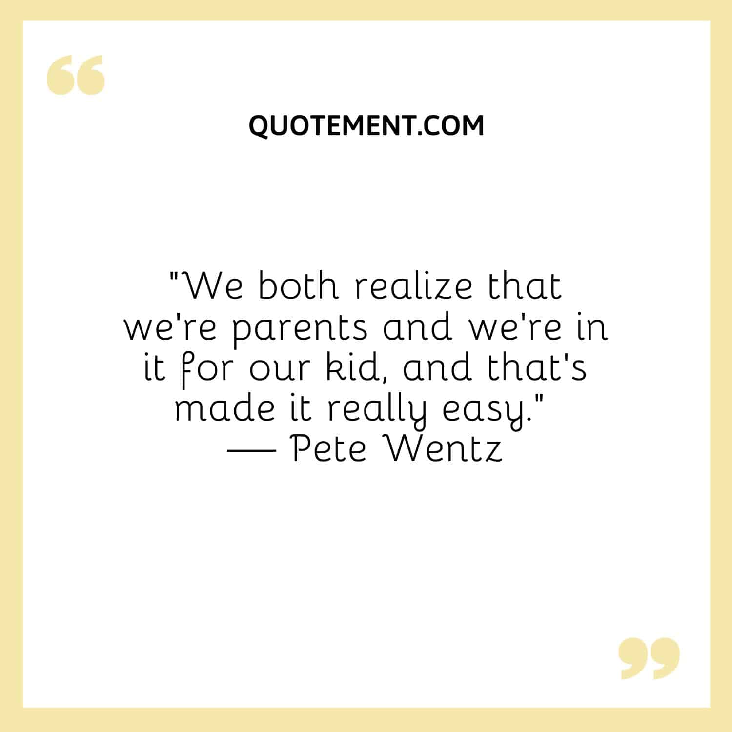 We both realize that we’re parents and we’re in it for our kid, and that’s made it really easy