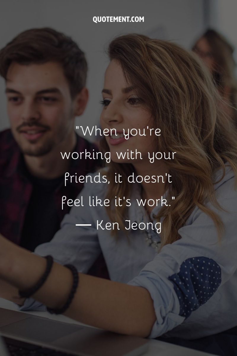 Best 100 Work Friends Quotes To Celebrate Friendships