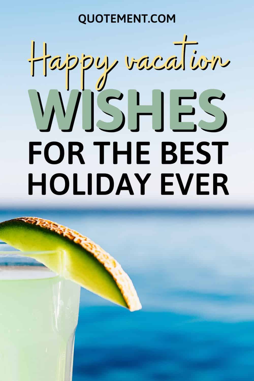 120 Best Happy Vacation Wishes For Friends And Colleagues