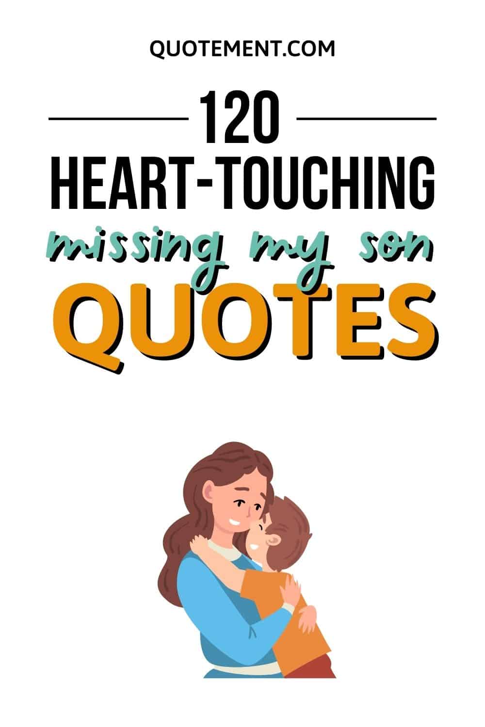 120 Heart-Touching Missing My Son Quotes To Comfort You
