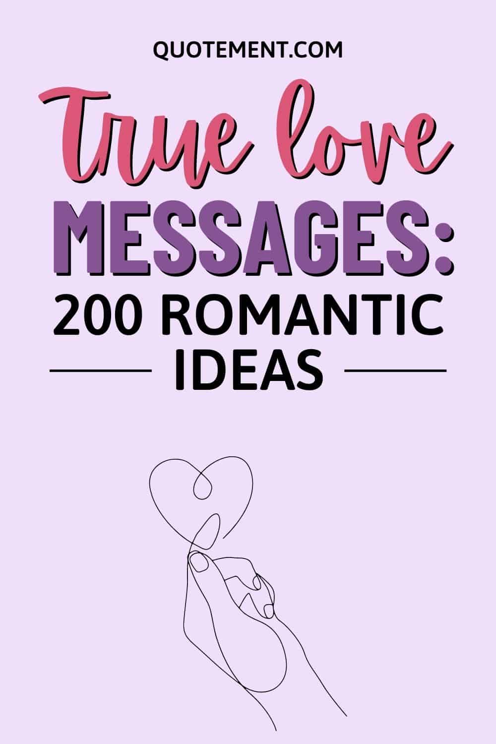 200 Most Romantic True Love Messages For Your Loved Ones