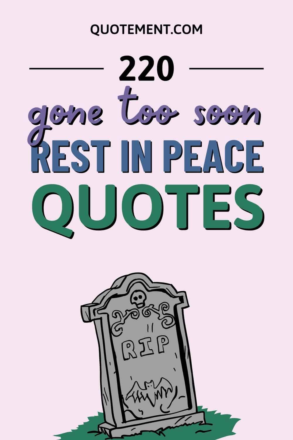 220 Best Gone Too Soon Rest In Peace Quotes For Loved Ones