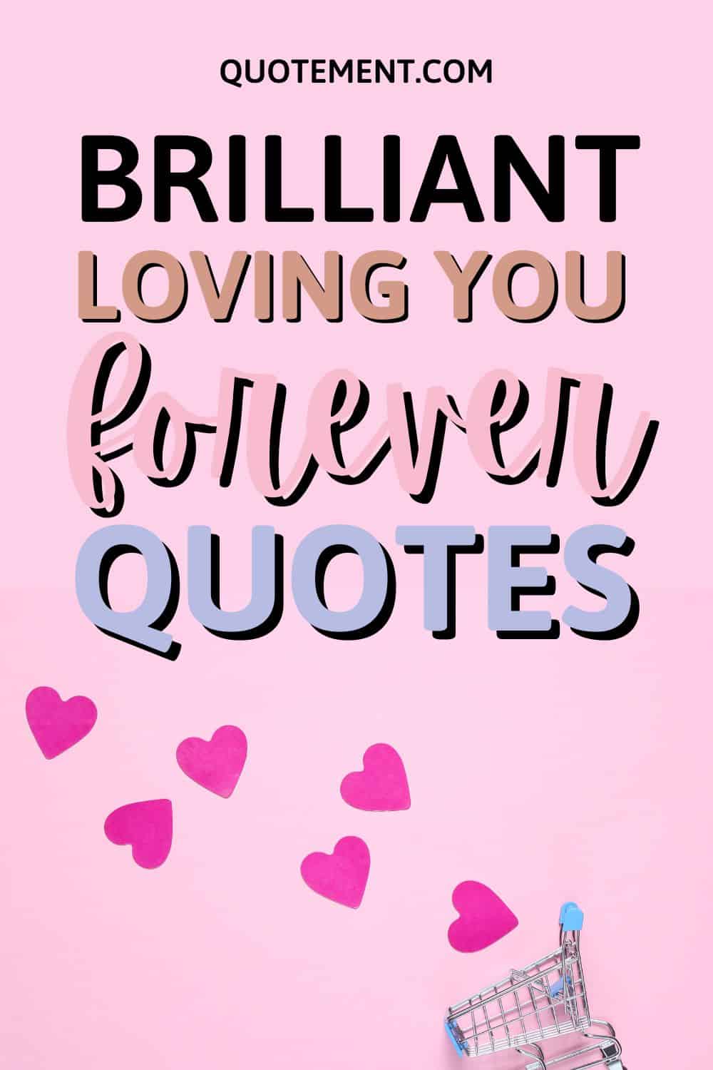 220 Finest Loving You Forever Quotes For Your Darling