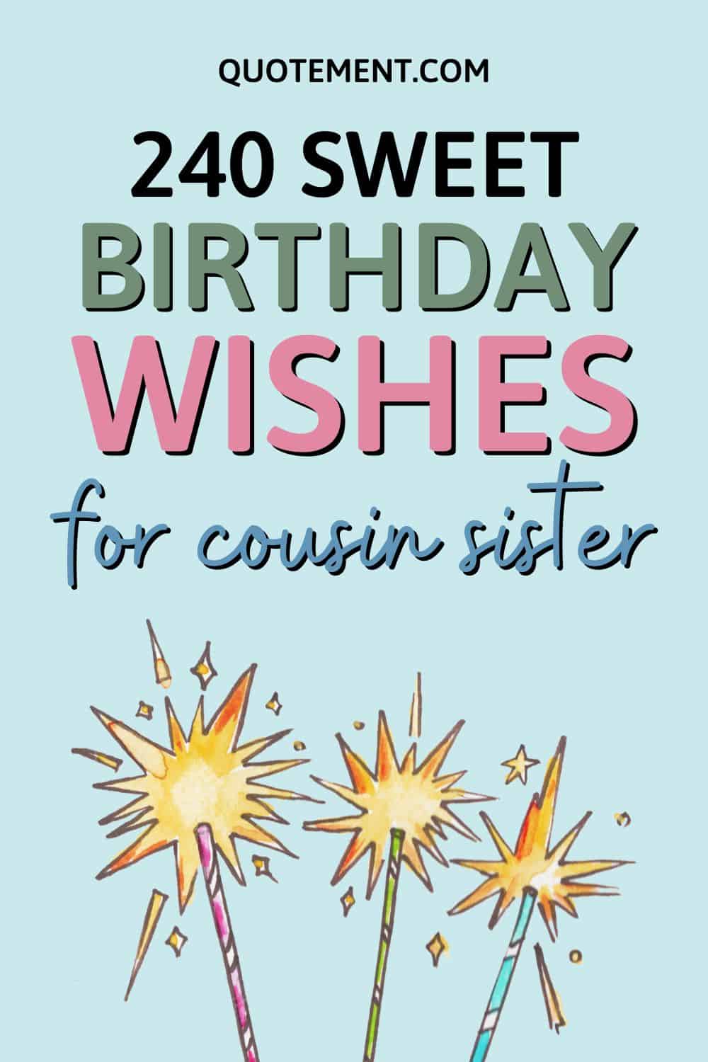 240 Sweet Birthday Wishes For Cousin Sister To Make Her Day 