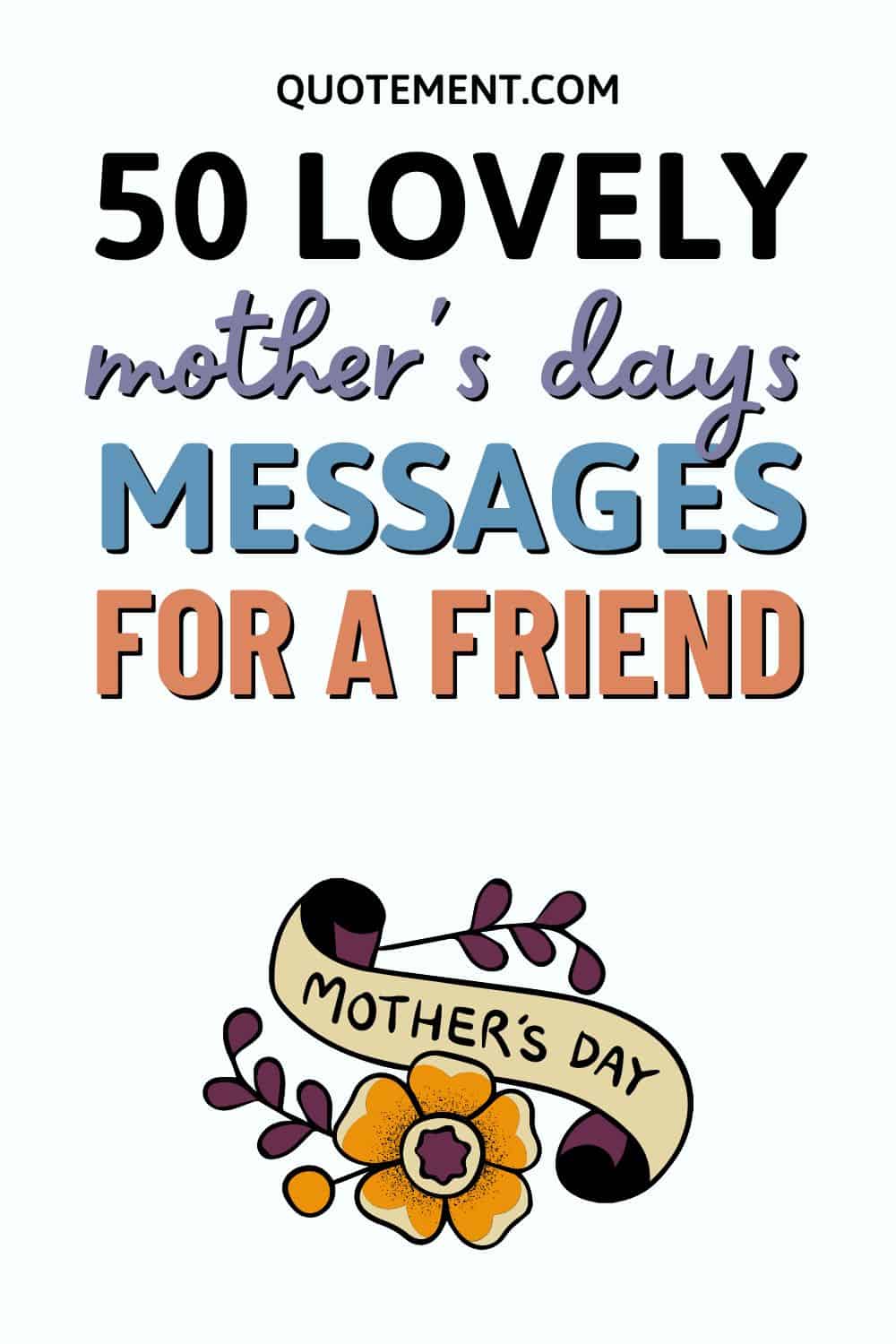 50 Happy Mother’s Day Messages For A Friend You Cherish