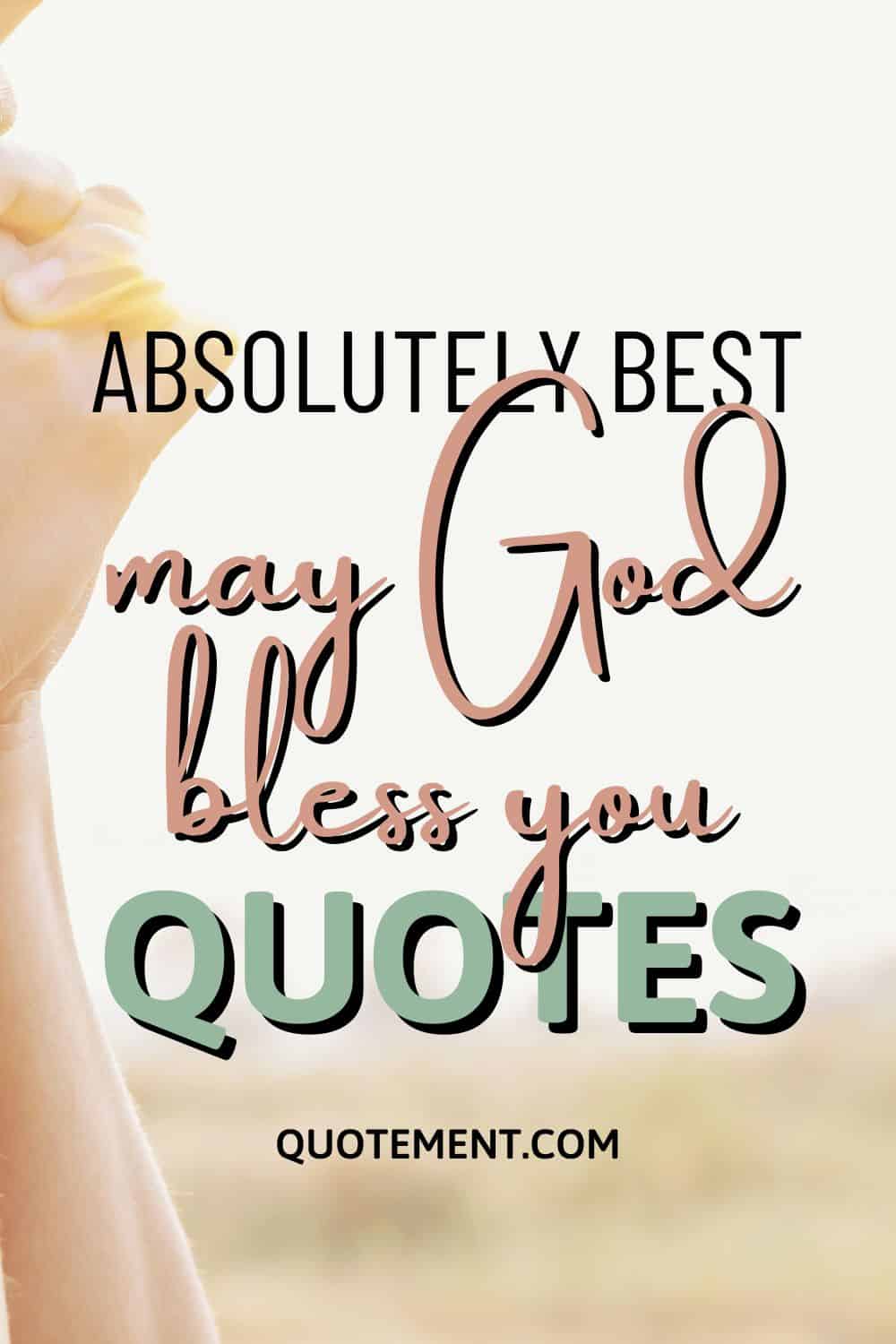 70 Beautiful May God Bless You Quotes For Your Loved Ones