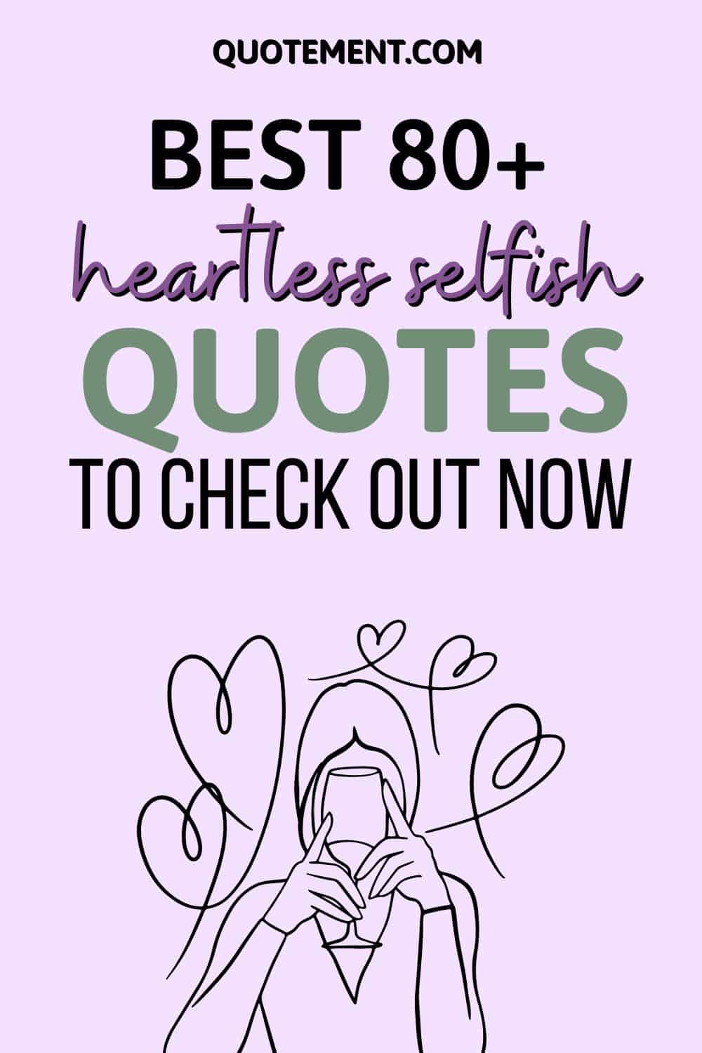 80+ Best Heartless Selfish Quotes You Simply Must See!